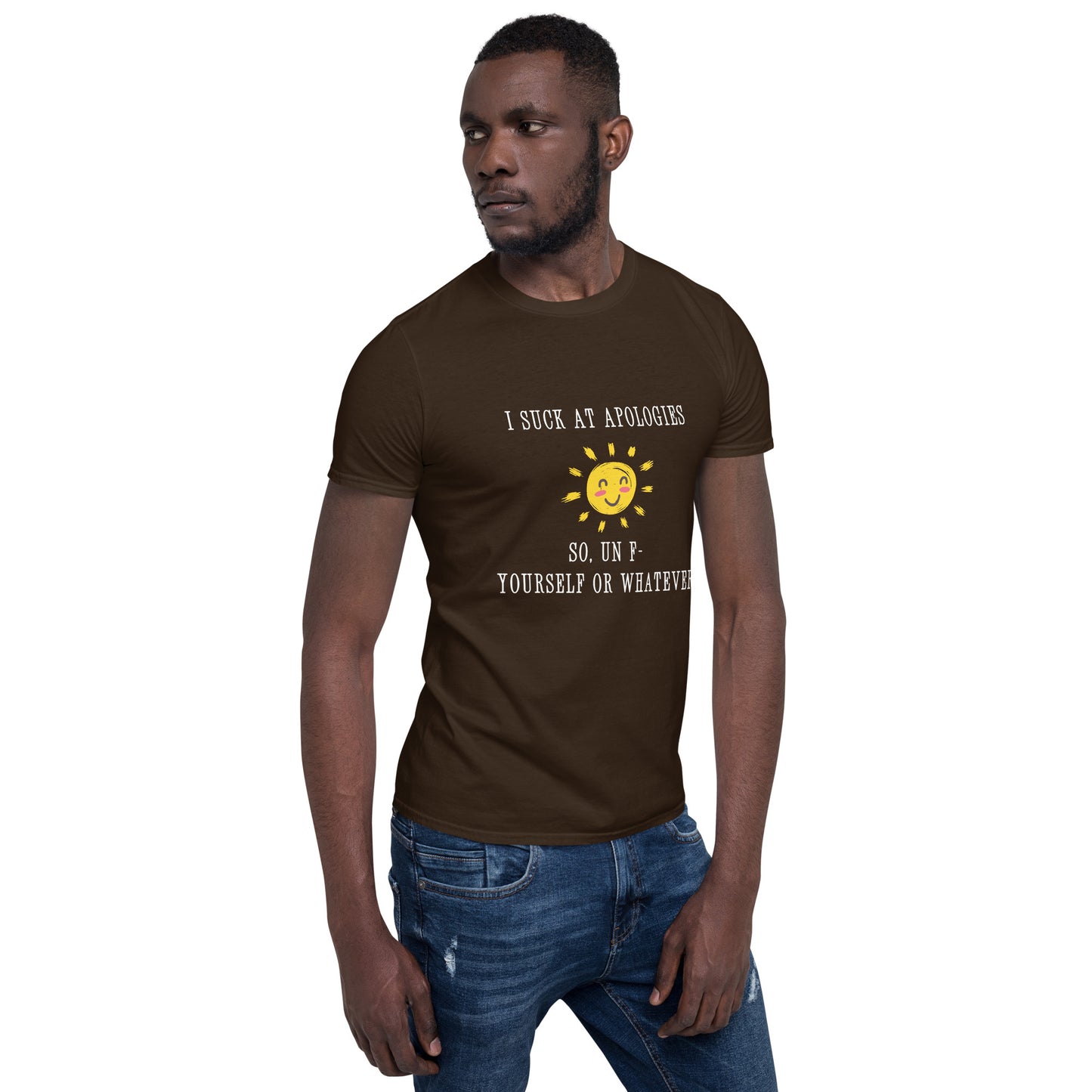 I Suck at Apologies. So, Un F- Yourself Or Whatever Unisex Tee by EraofInk
