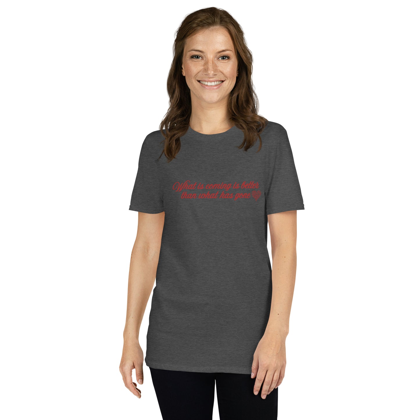 What Is Coming Is Better Than What Has Gone Unisex Tee by EraofInk
