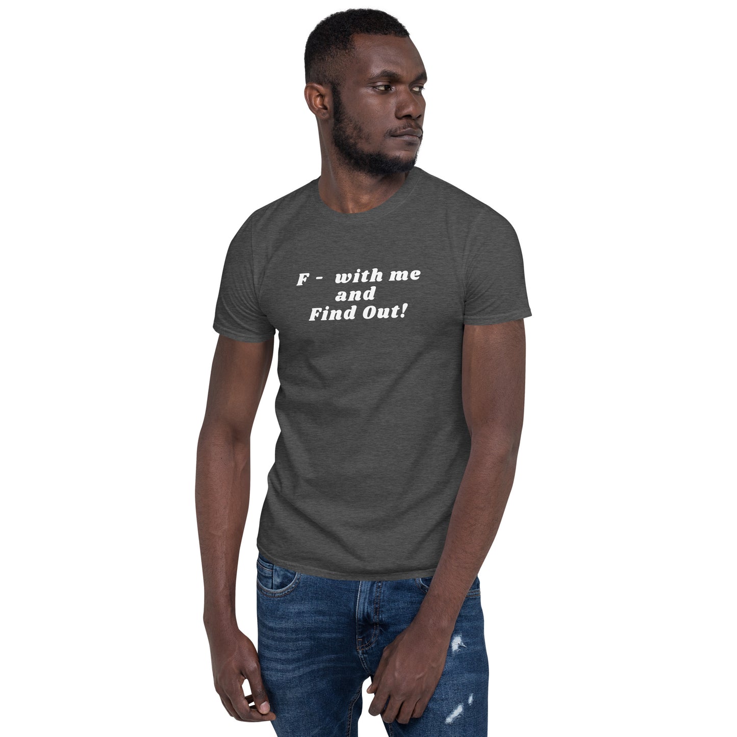 FAFO F- With Me and Find Out Unisex Tee by EraofInk