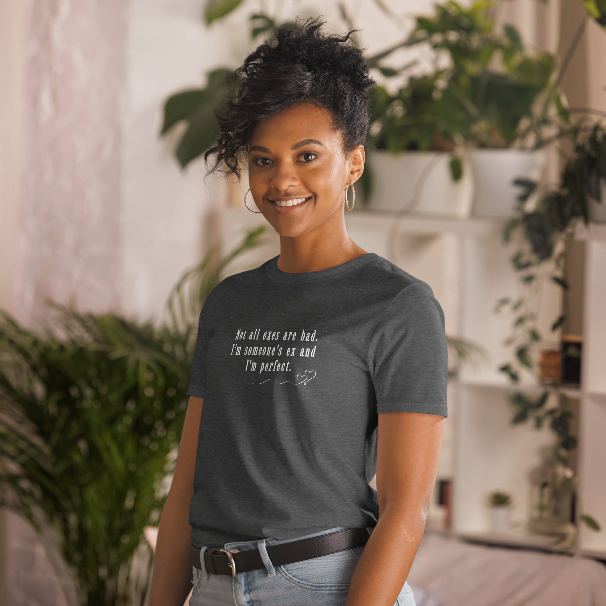Not All Exes Are Bad I'm Someone's Ex & I'm Perfect Unisex Tee by EraofInk