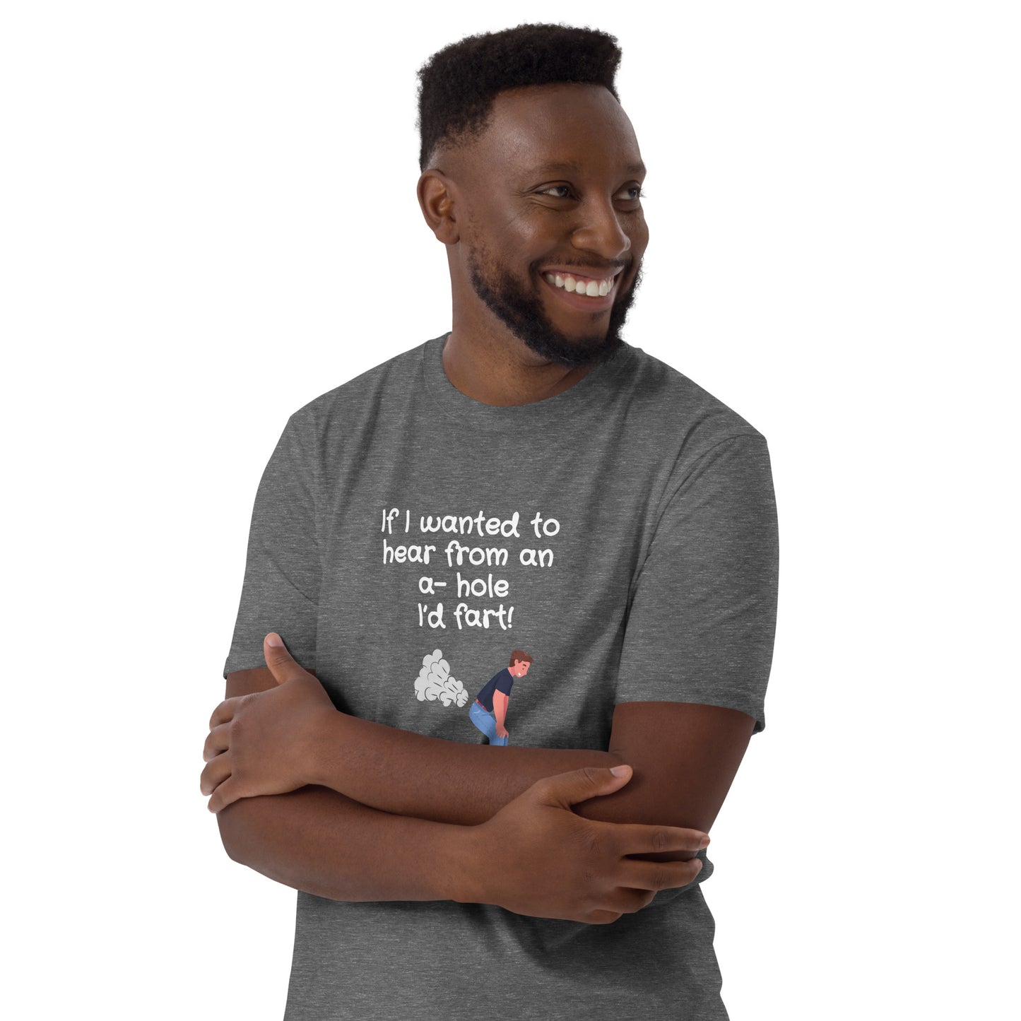 If I Wanted to Hear from an A-Hole I'd Fart Unisex Tee by EraofInk