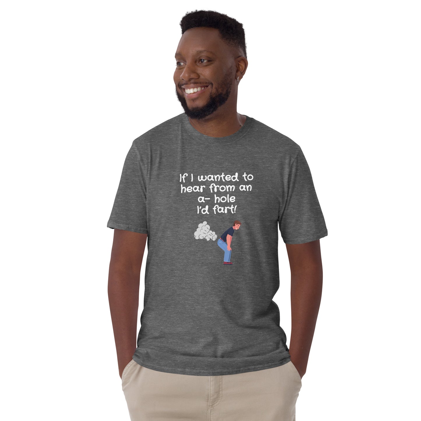 If I Wanted to Hear from an A-Hole I'd Fart Unisex Tee by EraofInk