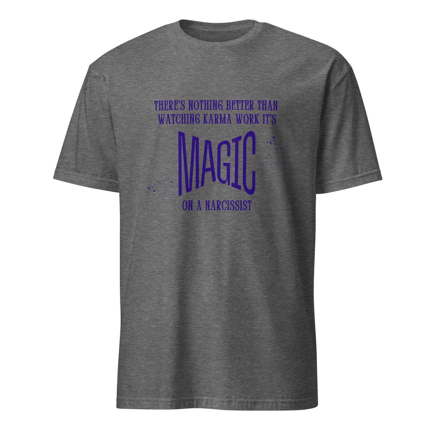 There's Nothing Better Than Watching Karma Work Its Magic on a Narcissist Unisex Tee by EraofInk