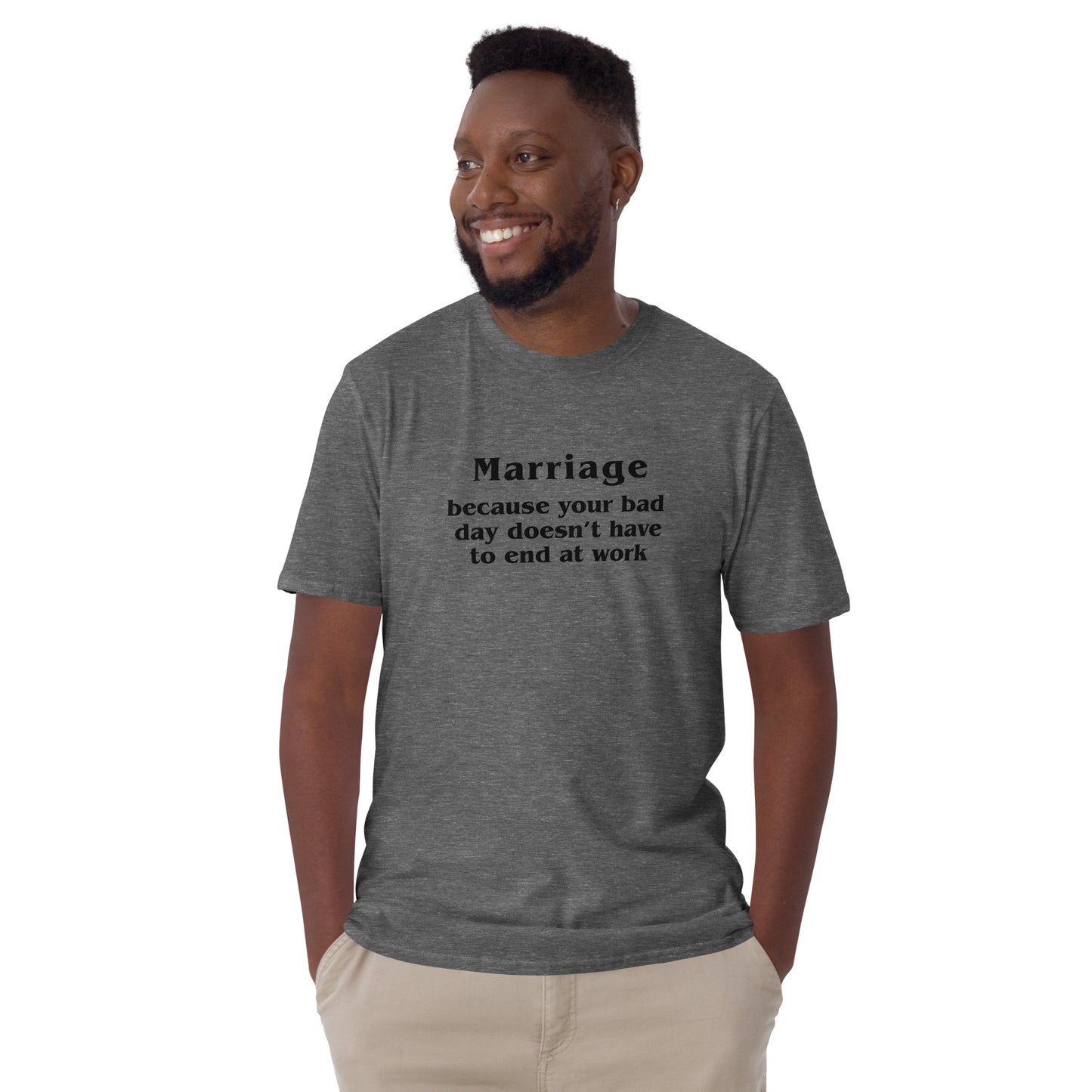 Marriage Because Your Bad Day Doesn't Have to End at Work Unisex Tee by EraofInk
