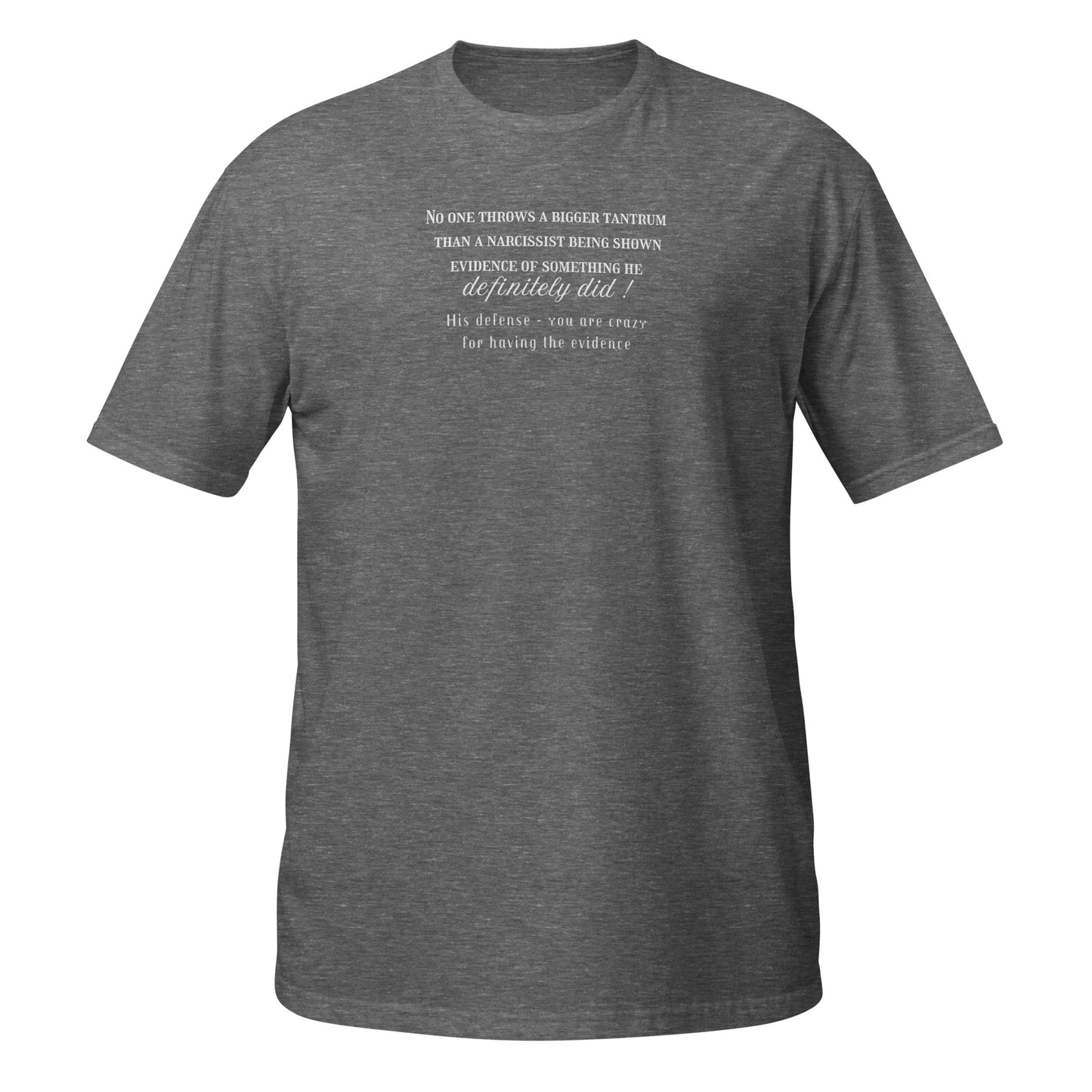 No One Throws a Bigger Tantrum Than a Narcissist Being Shown Evidence ... Unisex Tee by EraofInk