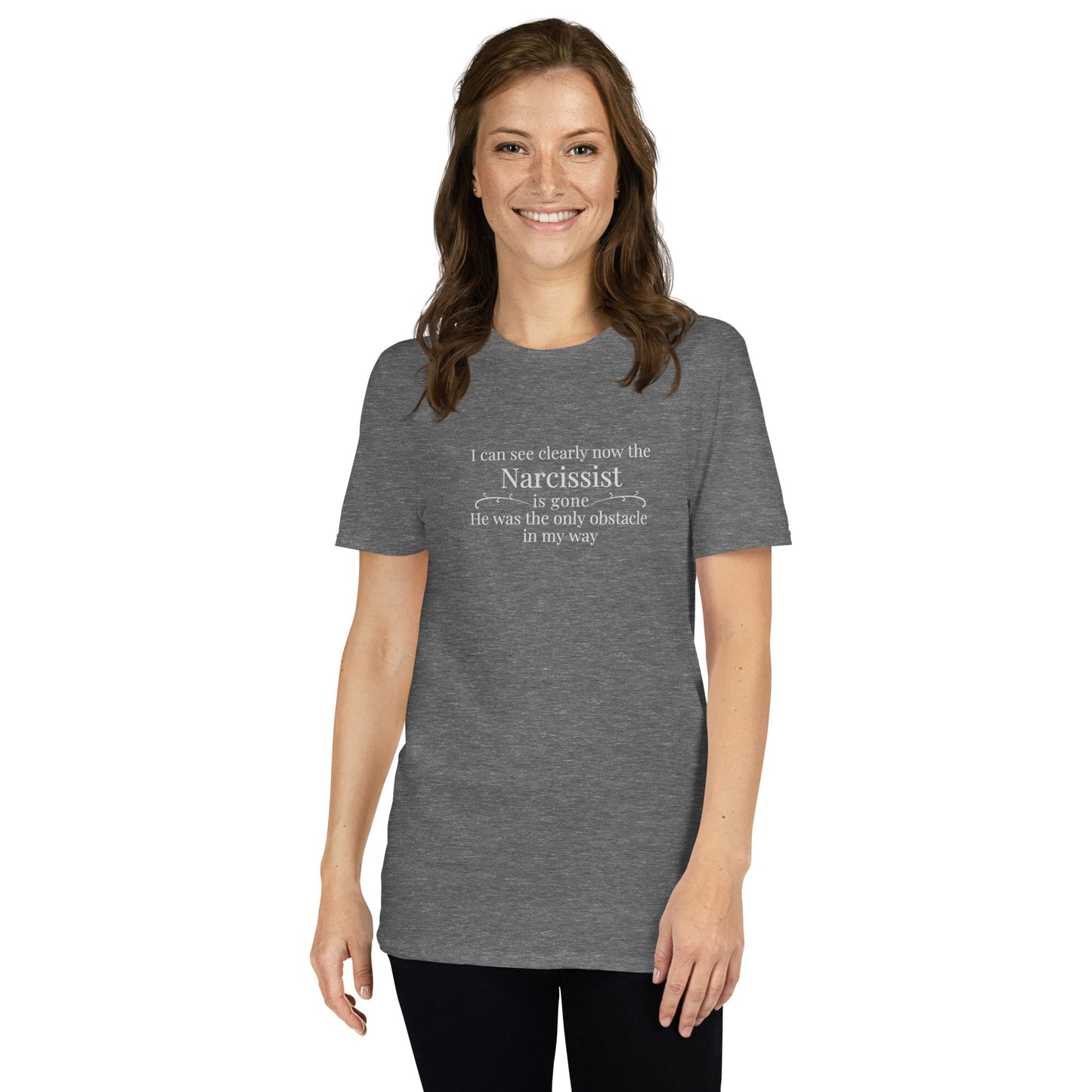 I Can See Clearly Now the Narcissist is Gone He Was the Only Obstacle in My Way Unisex Tee by EraofInk