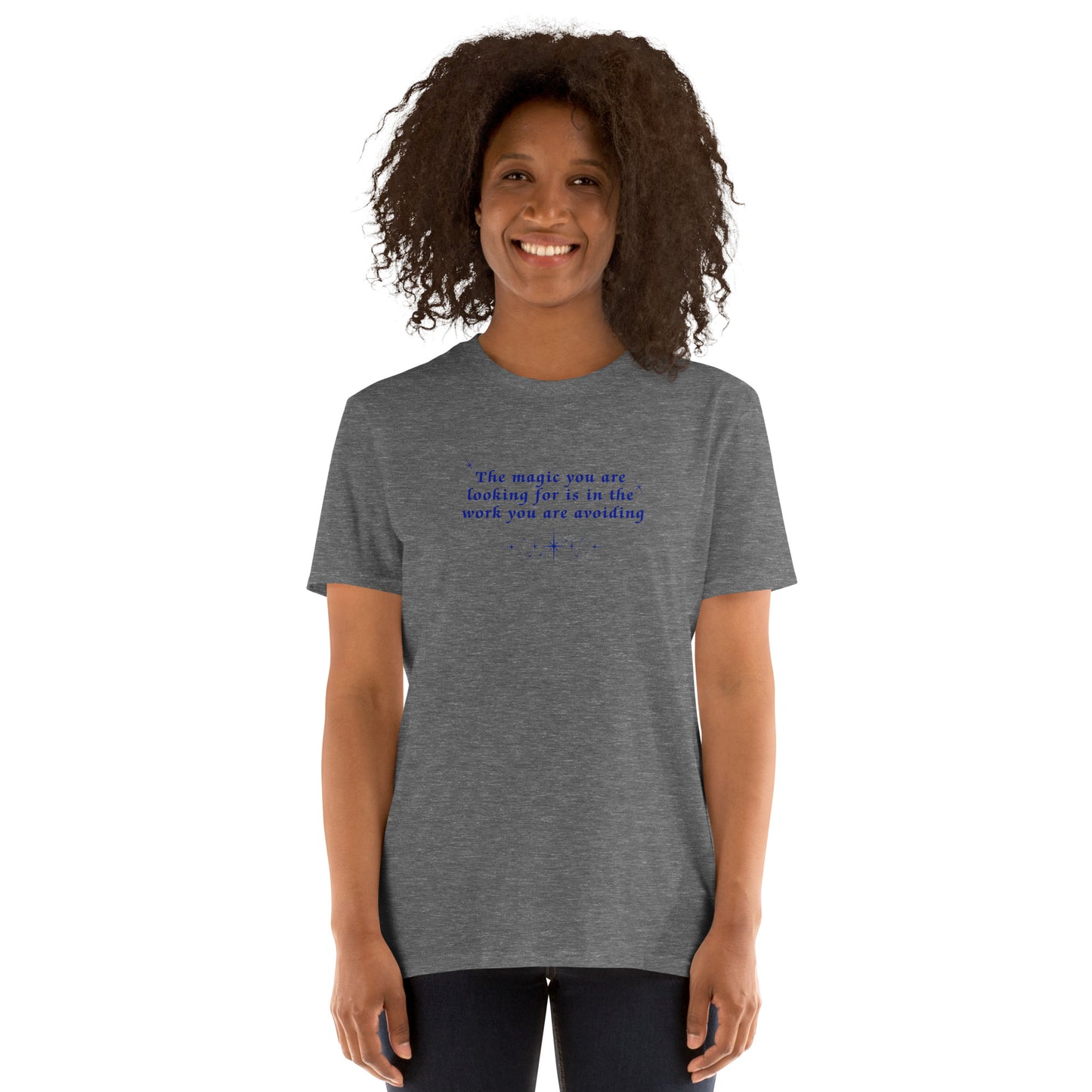 Motivational Tee Inspirational Tee Magic You Are Looking for Is In The Work You Are Avoiding Unisex Tee by EraofInk