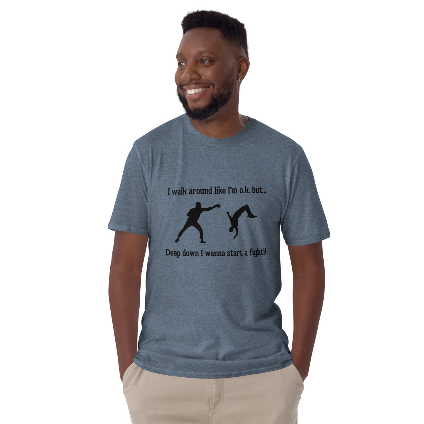 I Walk Around Like I'm O.K. But Deep Down I Wanna Start A Fight Unisex Tee by EraofInk