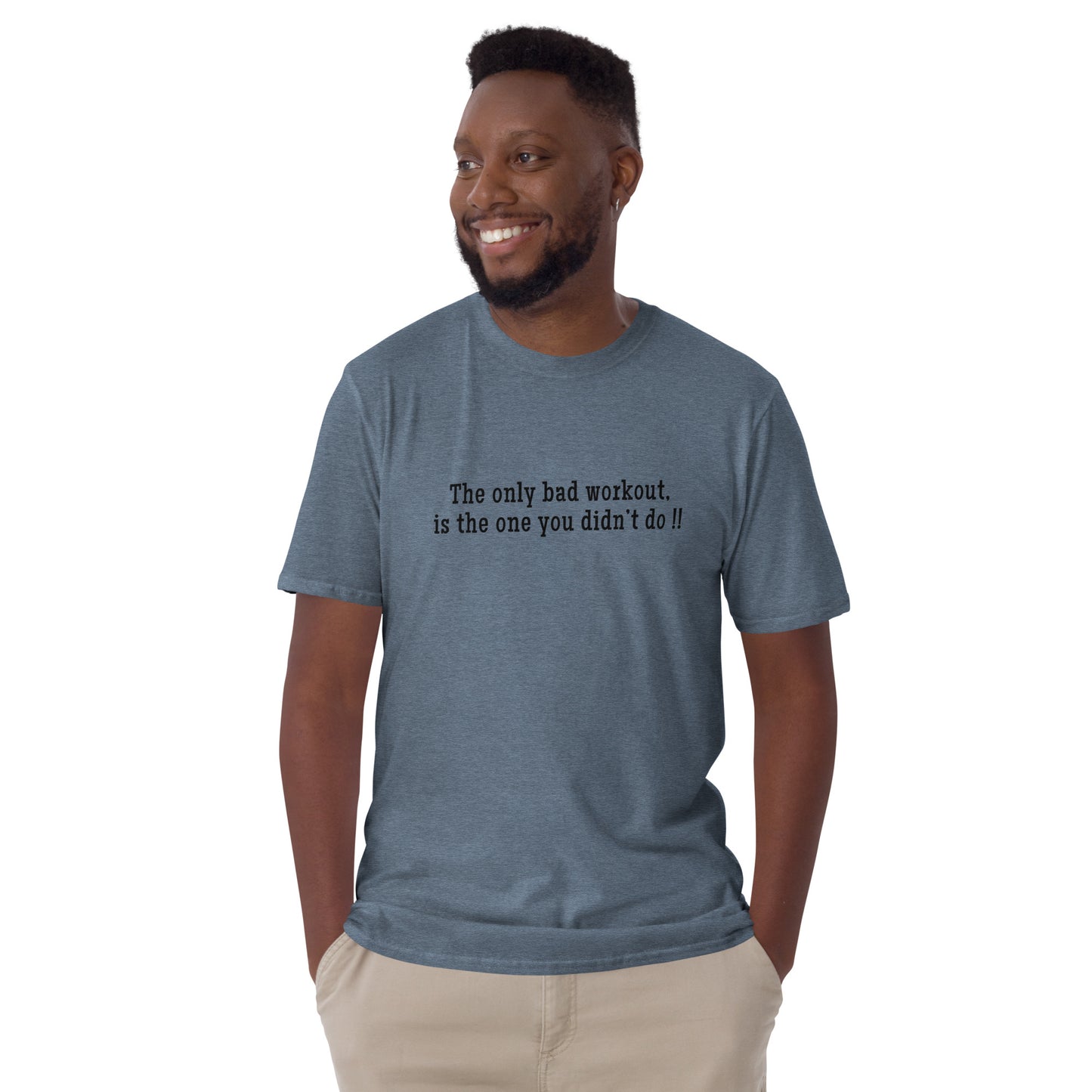 The Only Bad Workout is the One You Didn't Do ! Unisex Tee by EraofInk