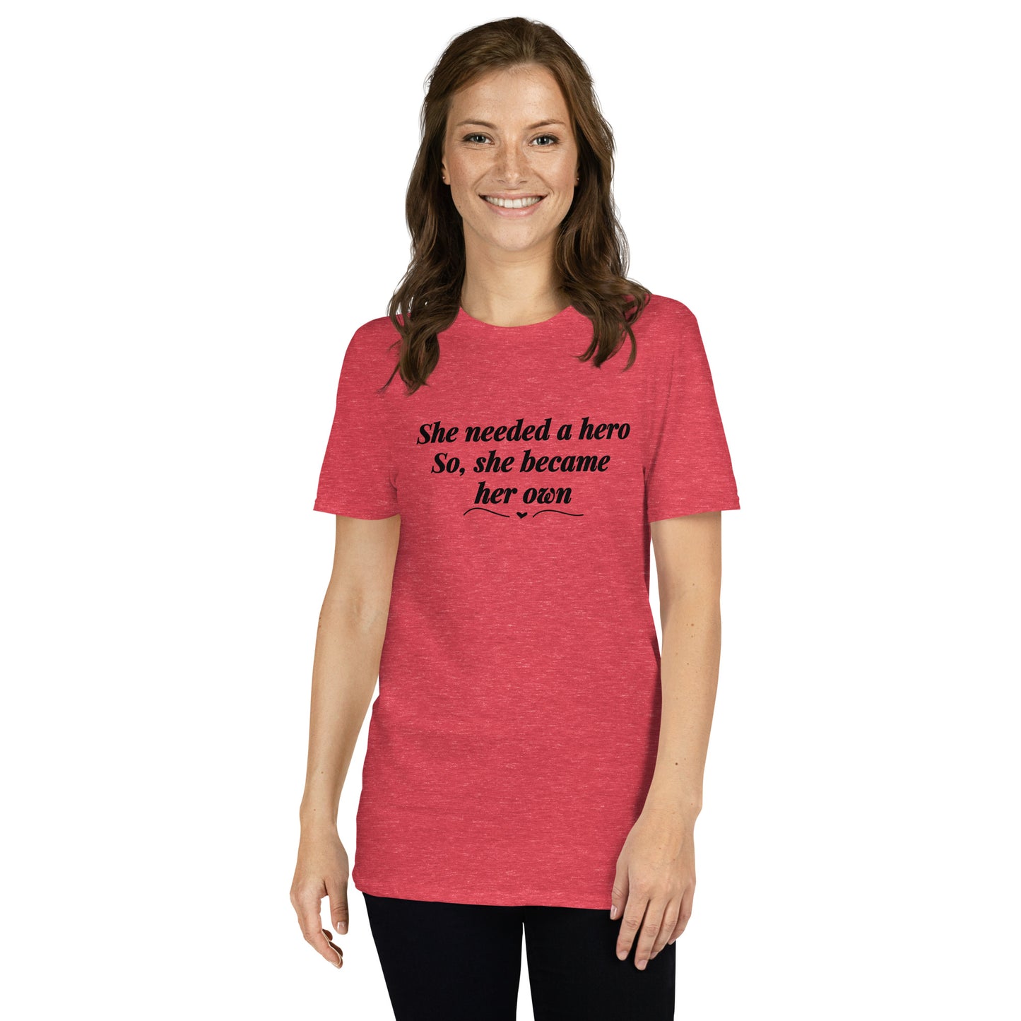 She Needed a Hero So She Became Her Own Unisex Tee by EraofInk