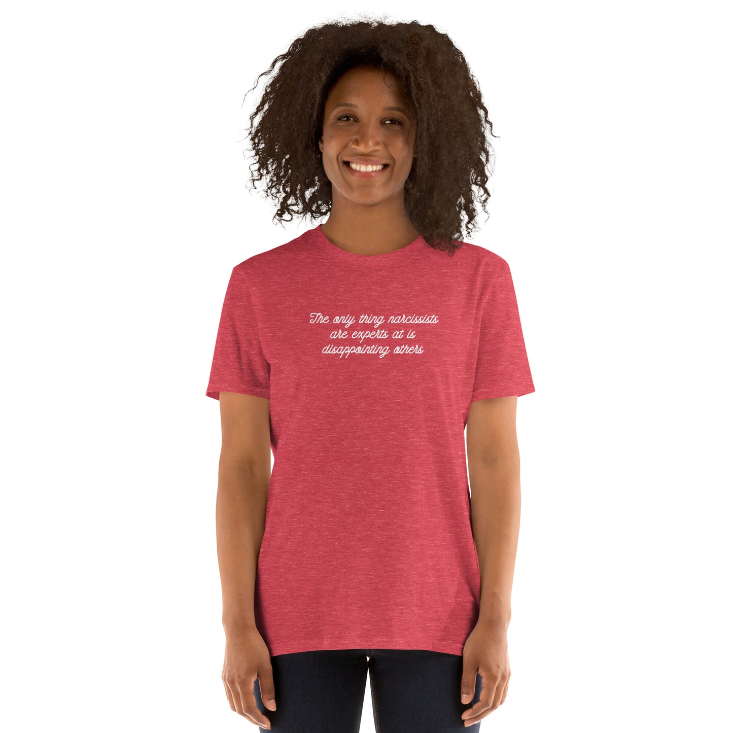 Narcissist are Experts at Disappointing Other Unisex Tee by EraofInk