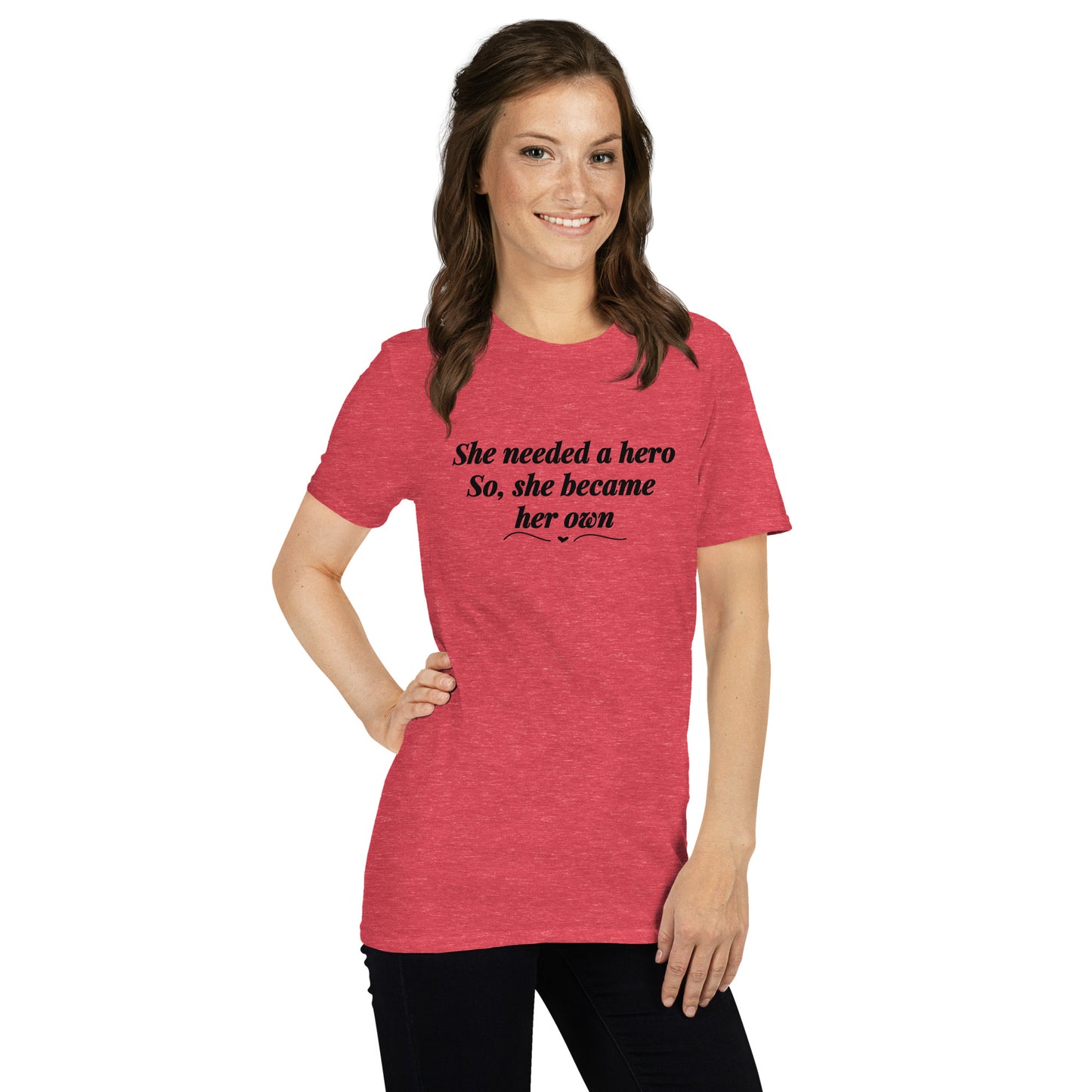 She Needed a Hero So She Became Her Own Unisex Tee by EraofInk