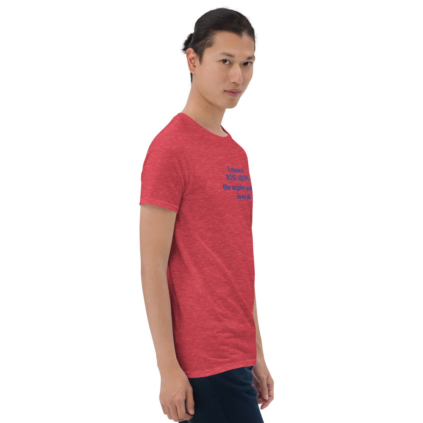 I Choose to Rise Above the Negative People in My Life Unisex Tee by EraofInk