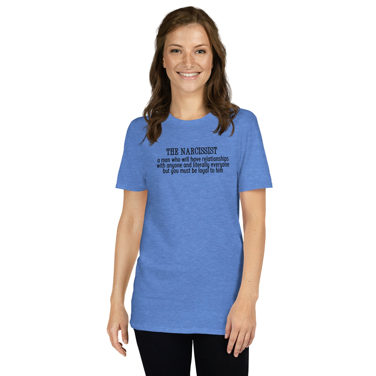 Narcissist A Man Who Will Have Relationships With Anyone & Literally Everyone You Must Be Loyal To Him Unisex Tee by EraofInk