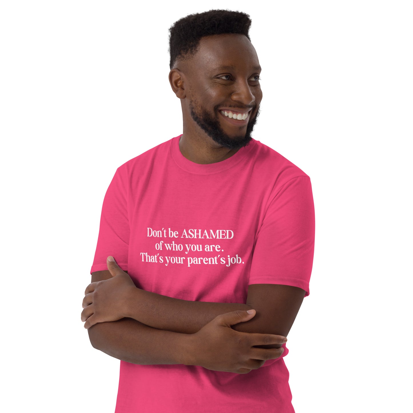 Don't Be Ashamed of Who You Are. That's Your Parent's Job Unisex Tee by EraofInk