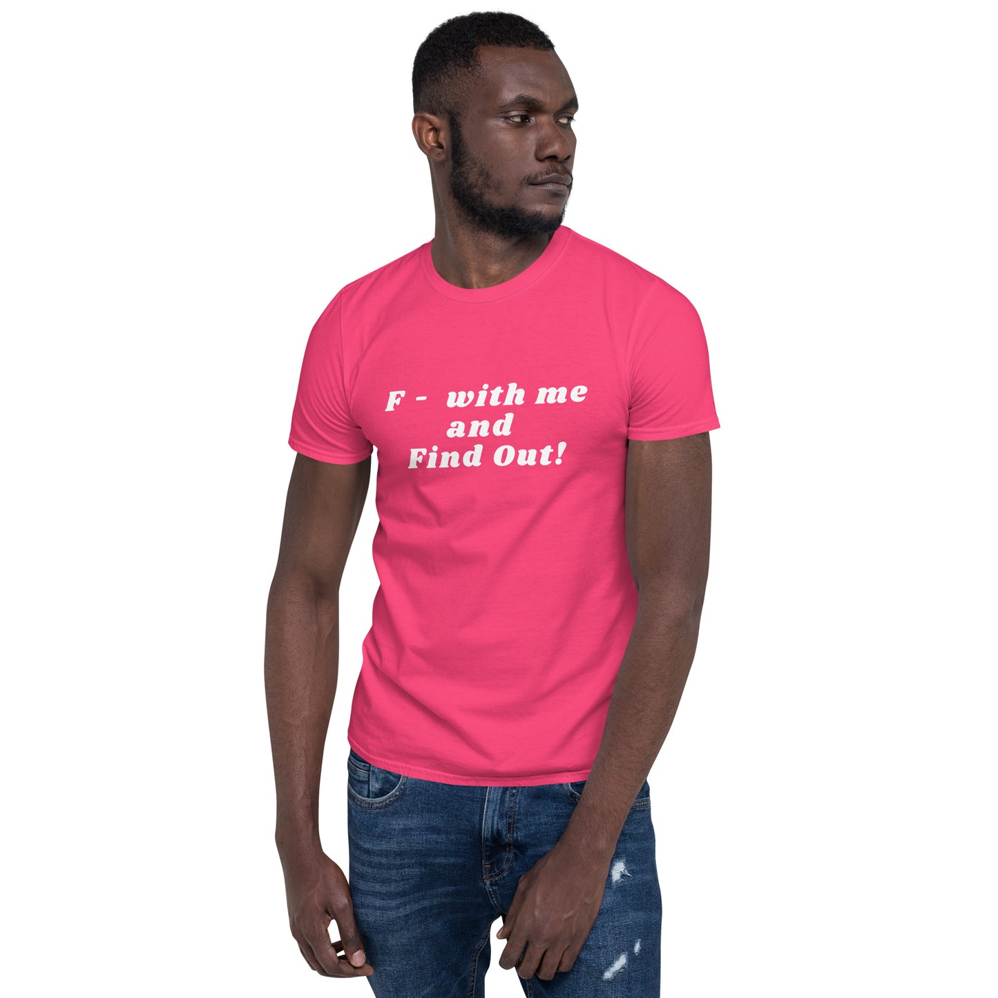 F- With Me and Find Out !!! Unisex Tee by EraofInk
