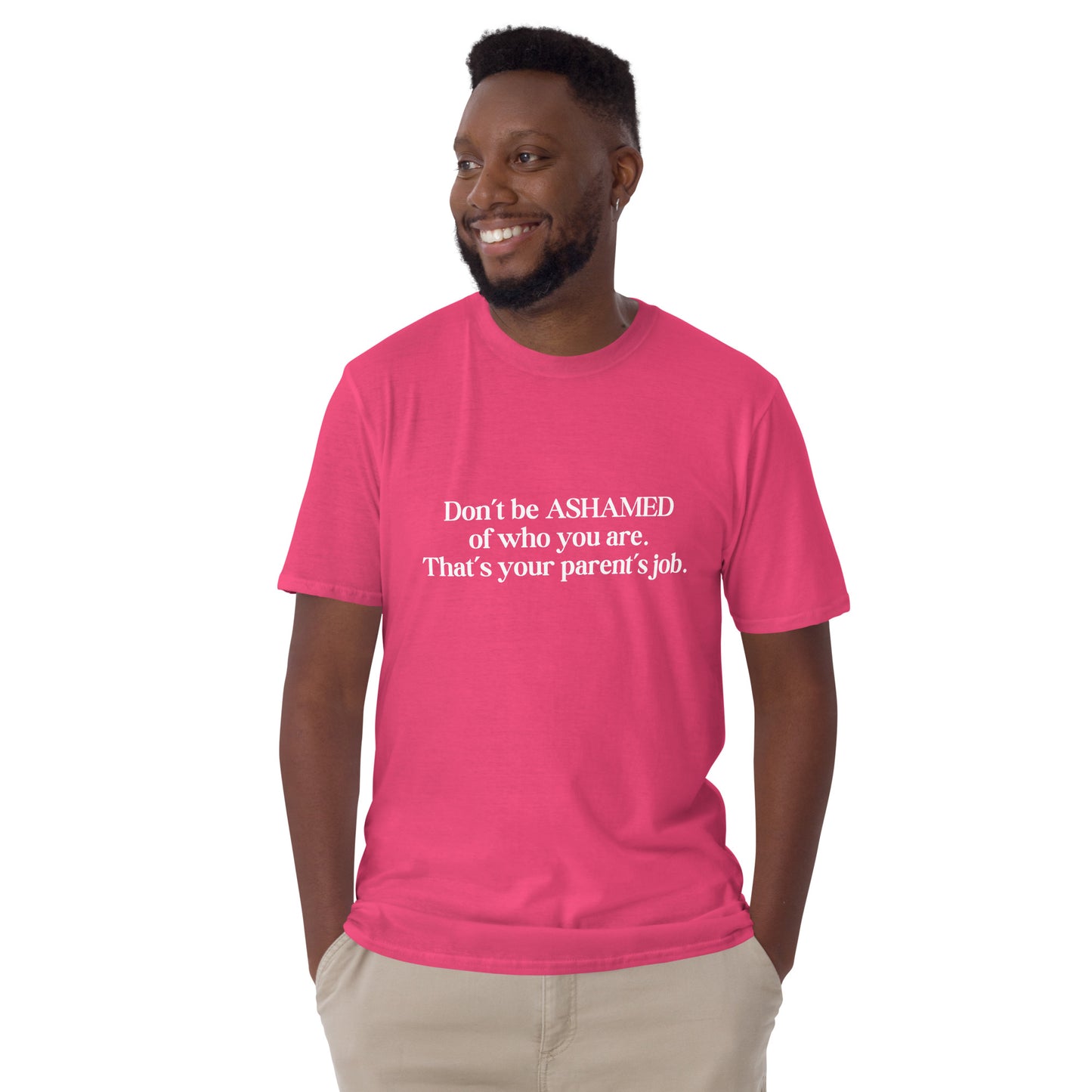 Don't Be Ashamed of Who You Are. That's Your Parent's Job Unisex Tee by EraofInk