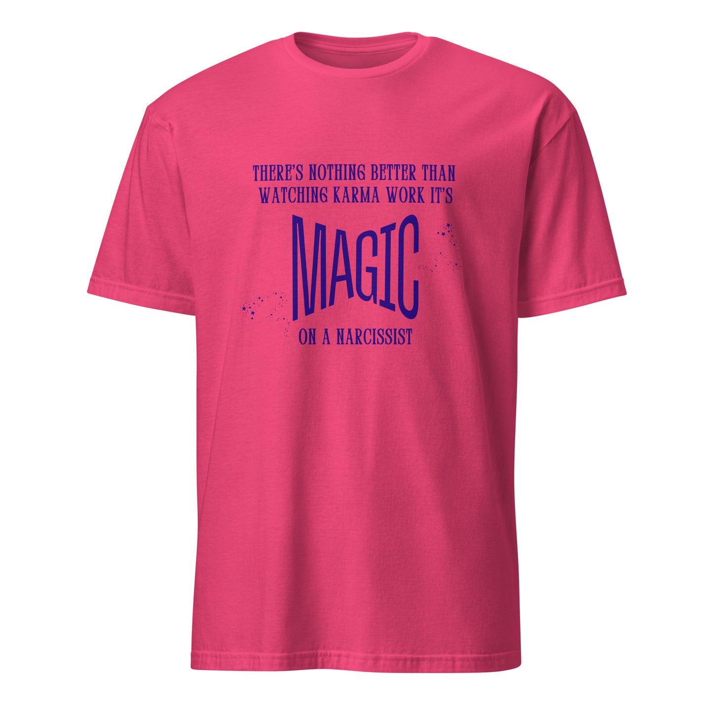 There's Nothing Better Than Watching Karma Work Its Magic on a Narcissist Unisex Tee by EraofInk