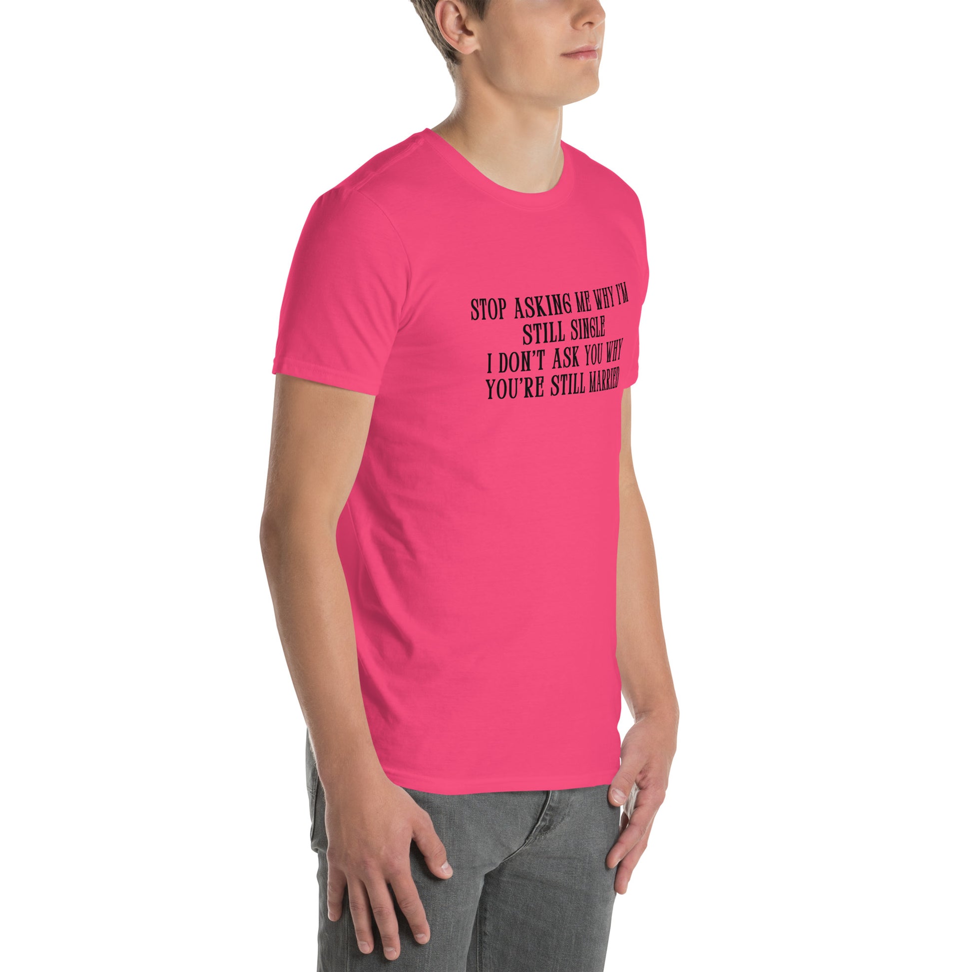Unisex Tee for Those Who Never Want to Get Married by EraofInk