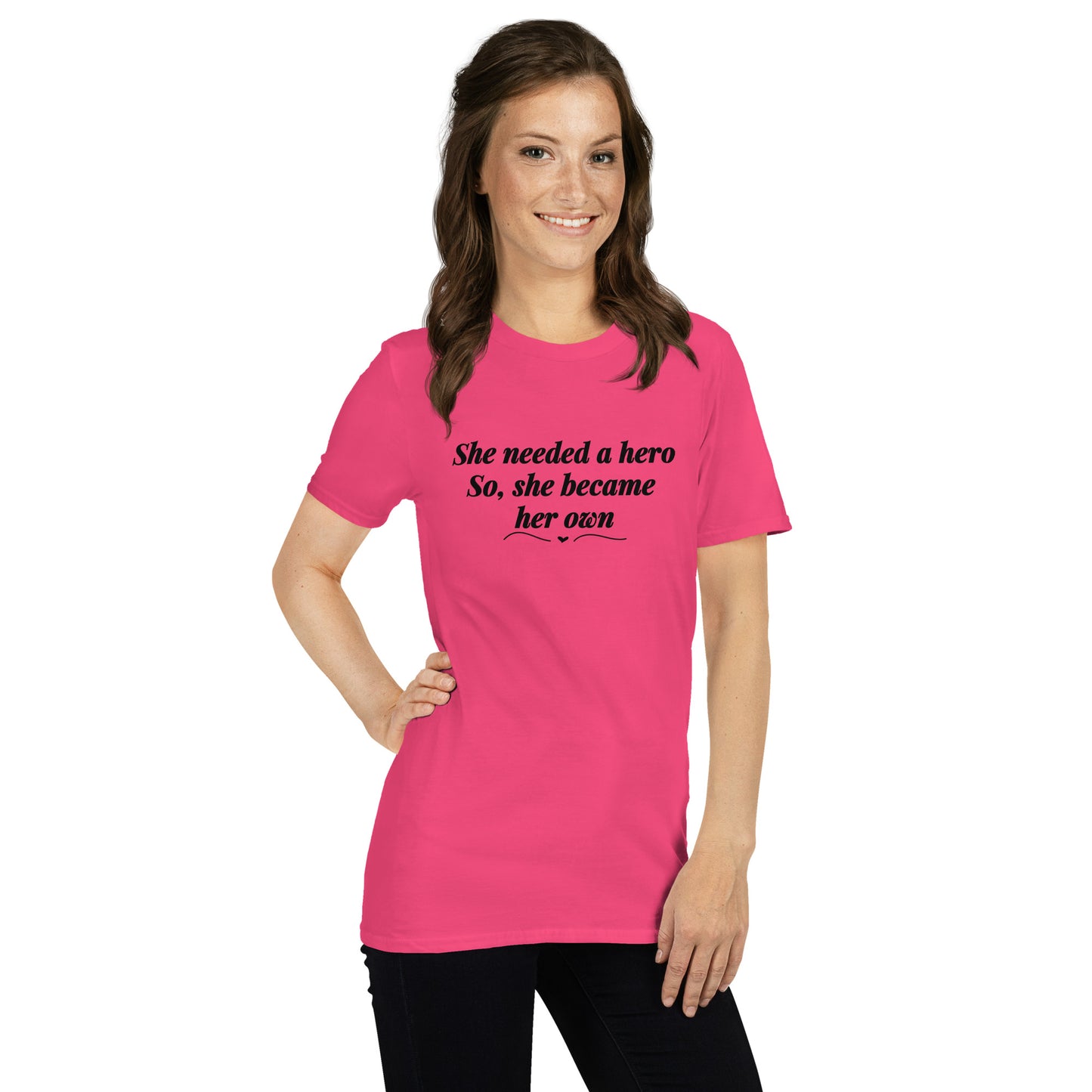 She Needed a Hero So She Became Her Own Unisex Tee by EraofInk
