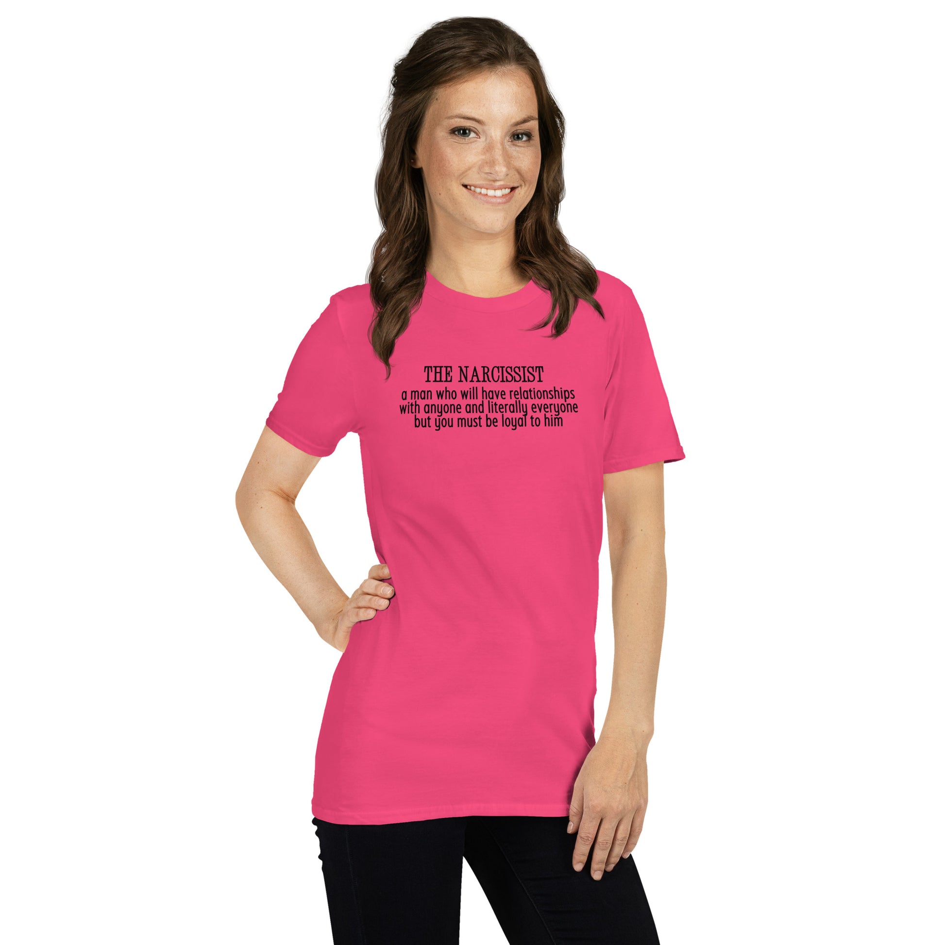 Narcissist A Man Who Will Have Relationships With Anyone & Literally Everyone You Must Be Loyal To Him Unisex Tee by EraofInk