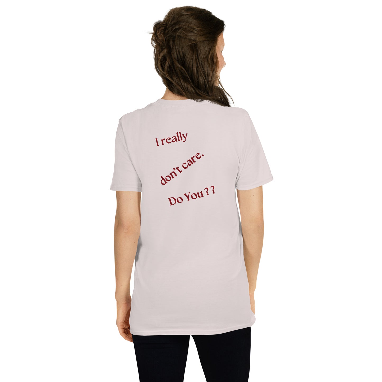 I Really Don't Care Do You? Kissing Heart **Must see front & back** Unisex Tee by EraofInk