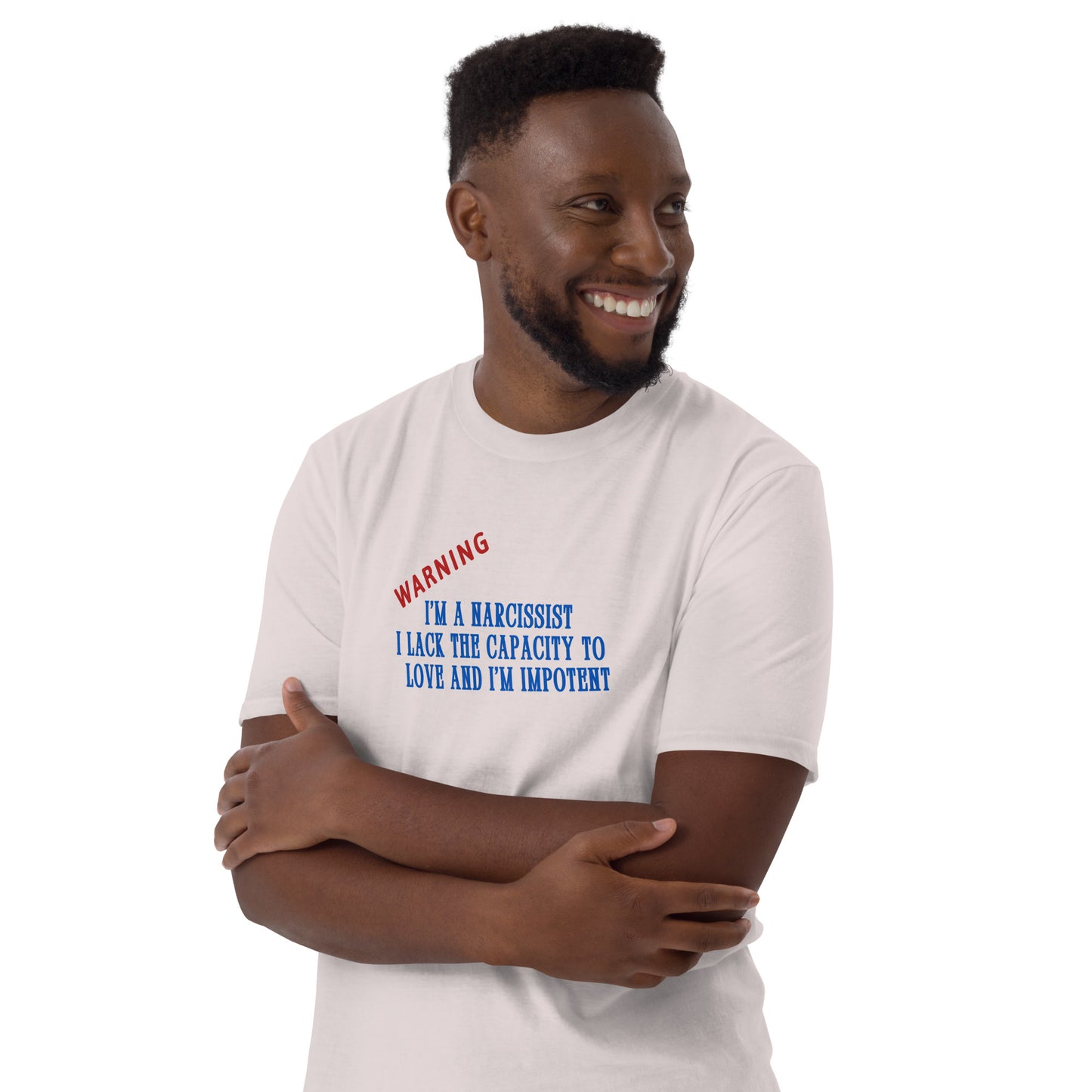Warning I'm a Narcissist Lack Capacity to Love & Impotent - Narc Awareness Unisex Tee by EraofInk