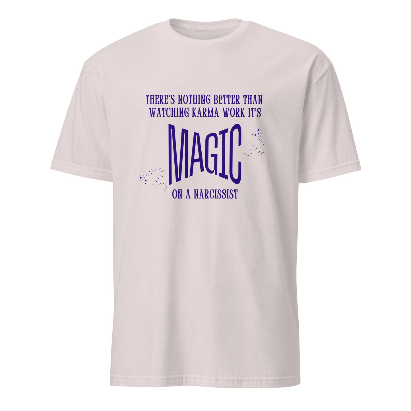 There's Nothing Better Than Watching Karma Work Its Magic on a Narcissist Unisex Tee by EraofInk