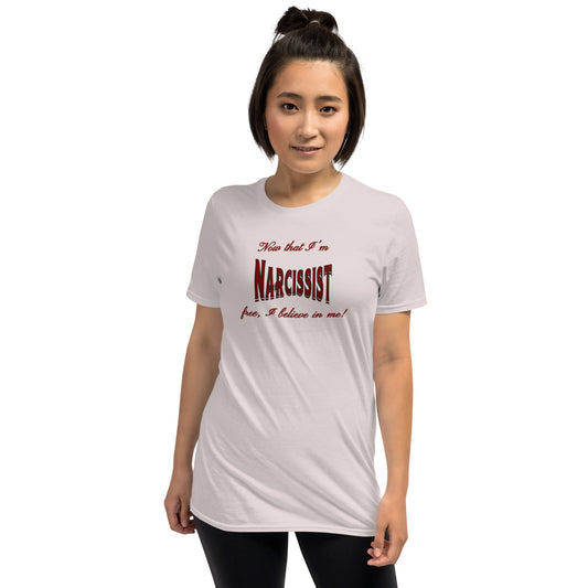 Now That I'm Narcissist Free I Believe in Me Unisex Tee by EraofInk
