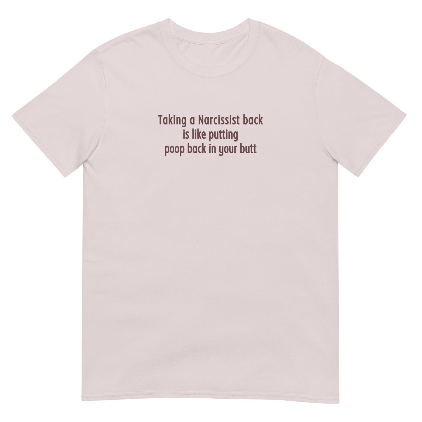 Taking a Narcissist Back is Like... Unisex Tee by EraofInk
