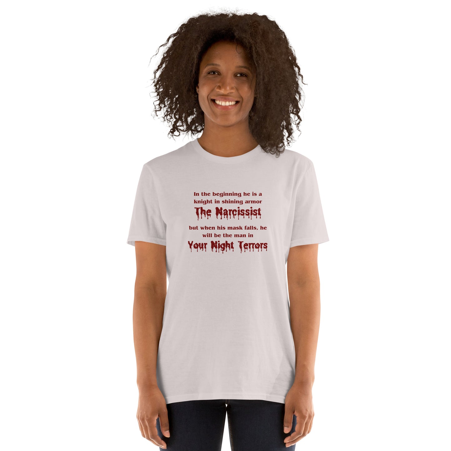 The Narcissist a Knight in Shining Armor in the Beginning The Man In Your Night Terrors Unisex Tee by EraofInk