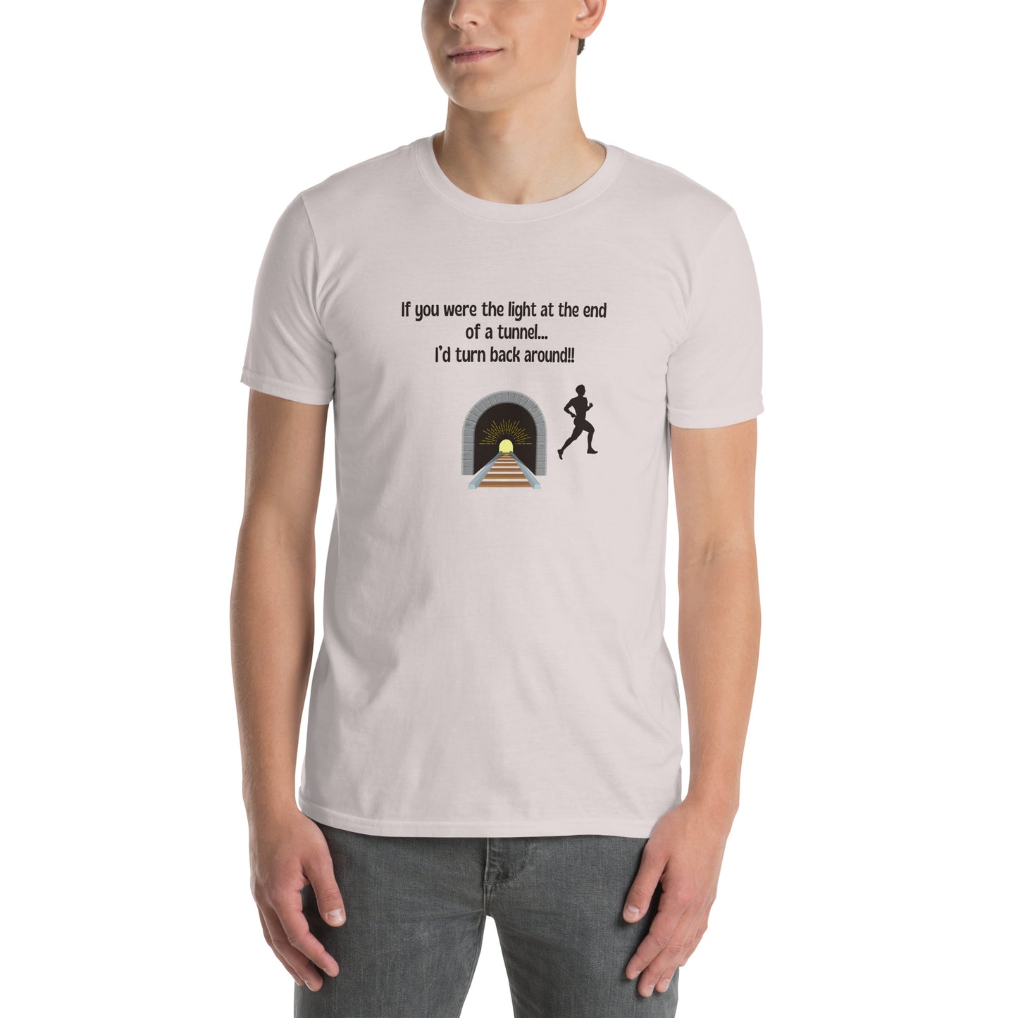 If You Were the Light at the End of a Tunnel I'd Turn Around Unisex Tee by EraofInk