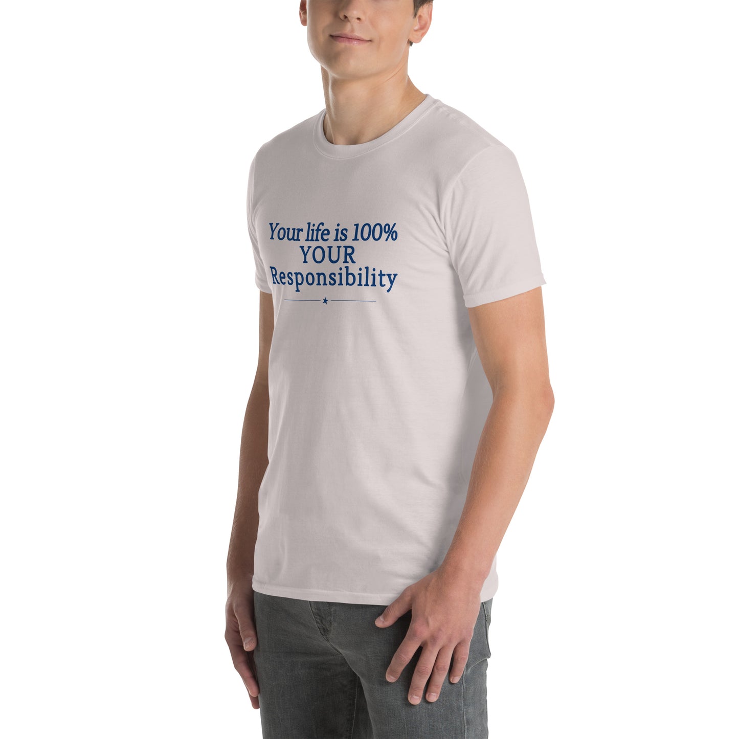 Your Life is 100% Your Responsbility Unisex Tee by RecreatingKrista