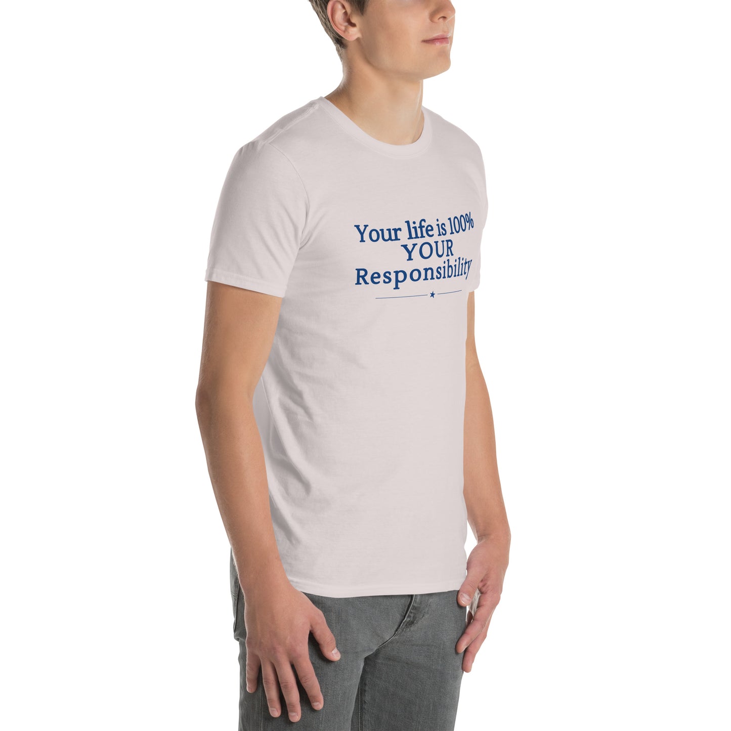 Your Life is 100% Your Responsbility Unisex Tee by RecreatingKrista