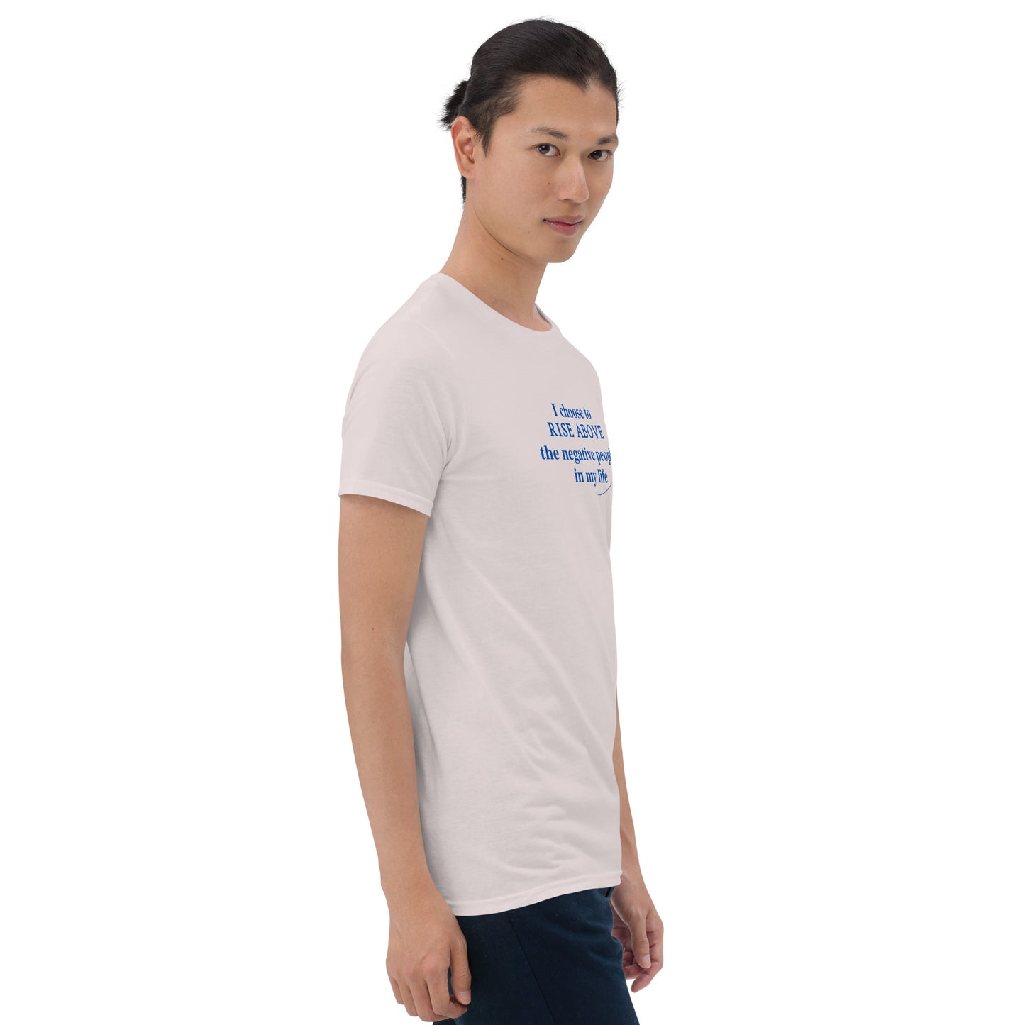 I Choose to Rise Above the Negative People in My Life Unisex Tee by EraofInk