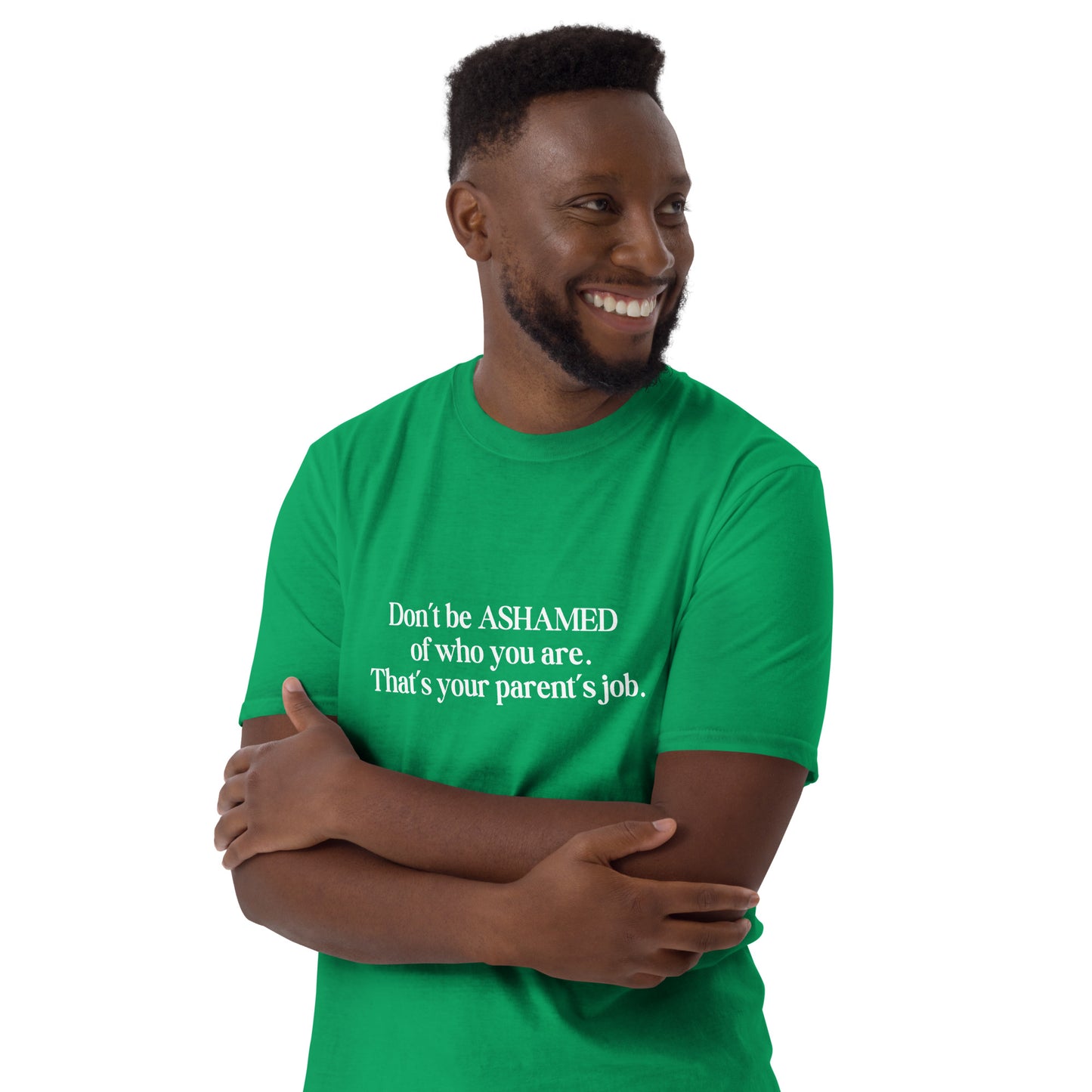 Don't Be Ashamed of Who You Are. That's Your Parent's Job Unisex Tee by EraofInk