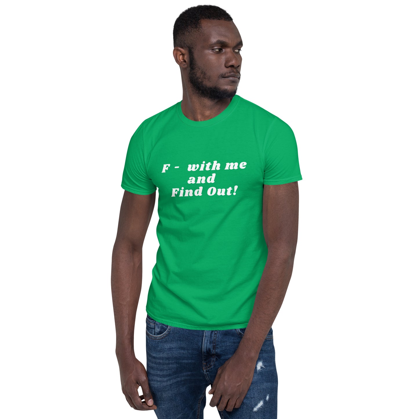 F- With Me and Find Out !!! Unisex Tee by EraofInk
