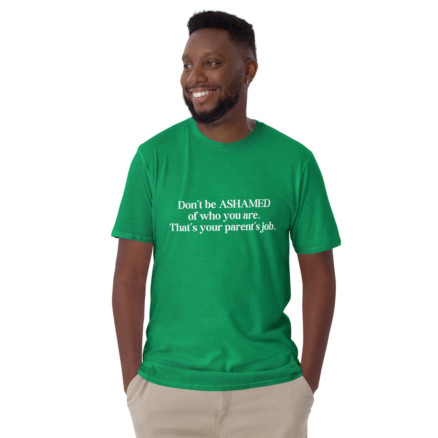 Don't Be Ashamed of Who You Are. That's Your Parent's Job Unisex Tee by EraofInk