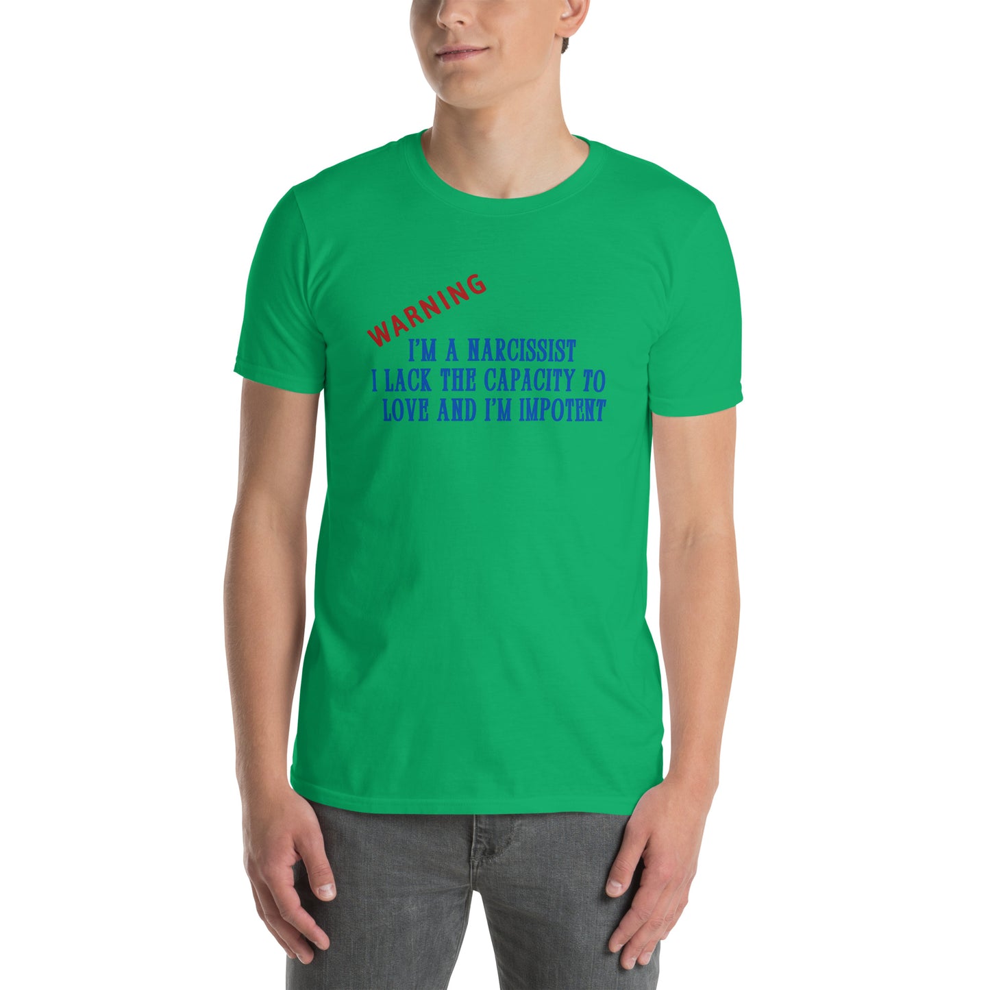 Warning I'm a Narcissist I Lack the Capacity to Love and I'm Impotent Unisex Tee by EraofInk -