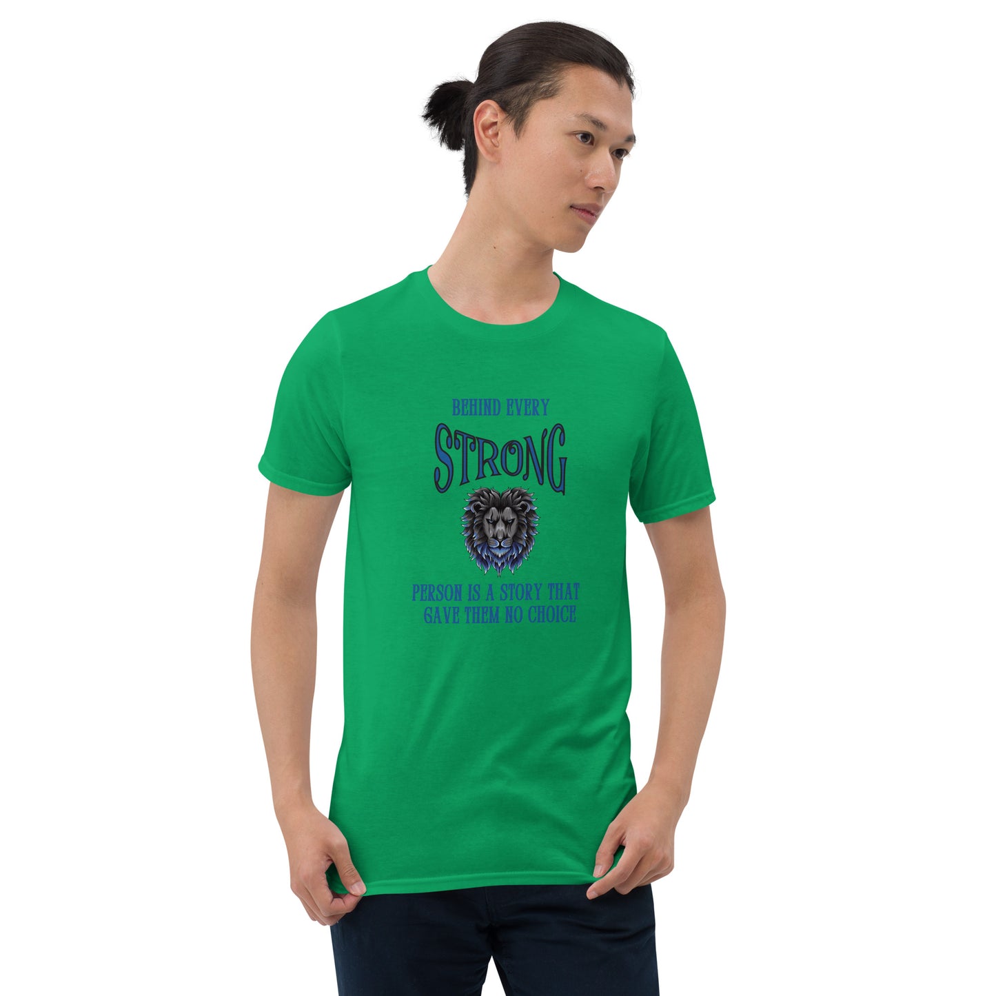 Behind Every Strong Person is a Story that Gave Them No Choice Unisex Tee by EraofInk