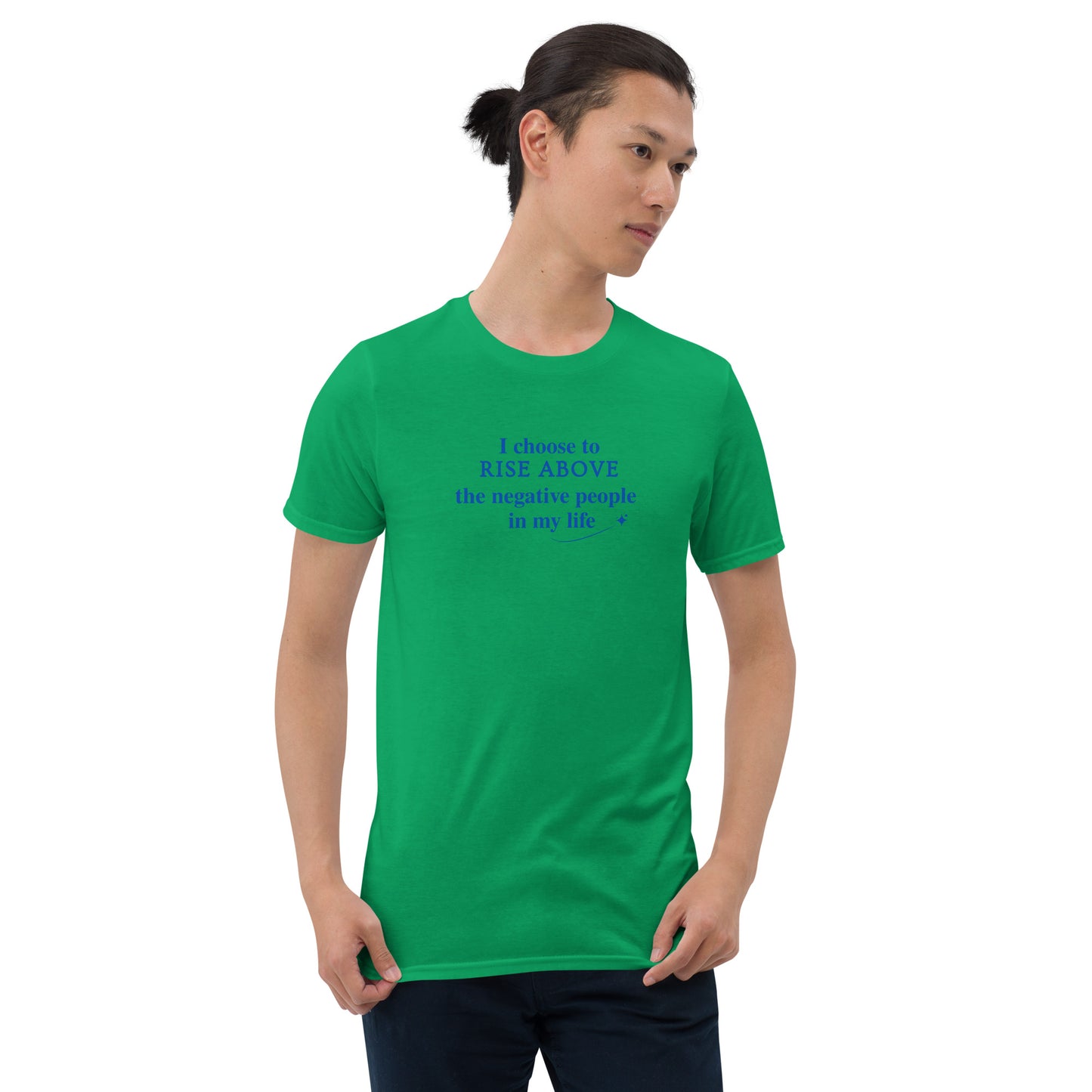 I Choose to Rise Above the Negative People in My Life Unisex Tee by EraofInk