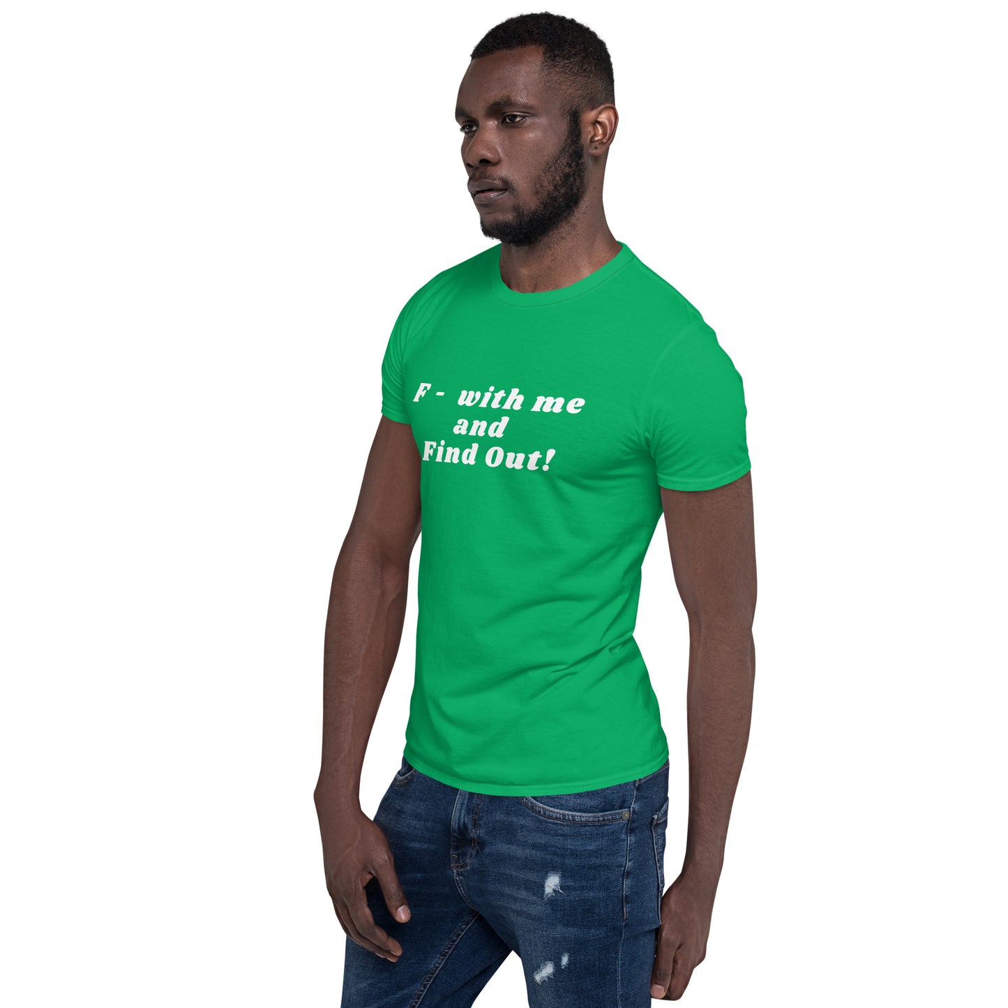 F- With Me and Find Out !!! Unisex Tee by EraofInk