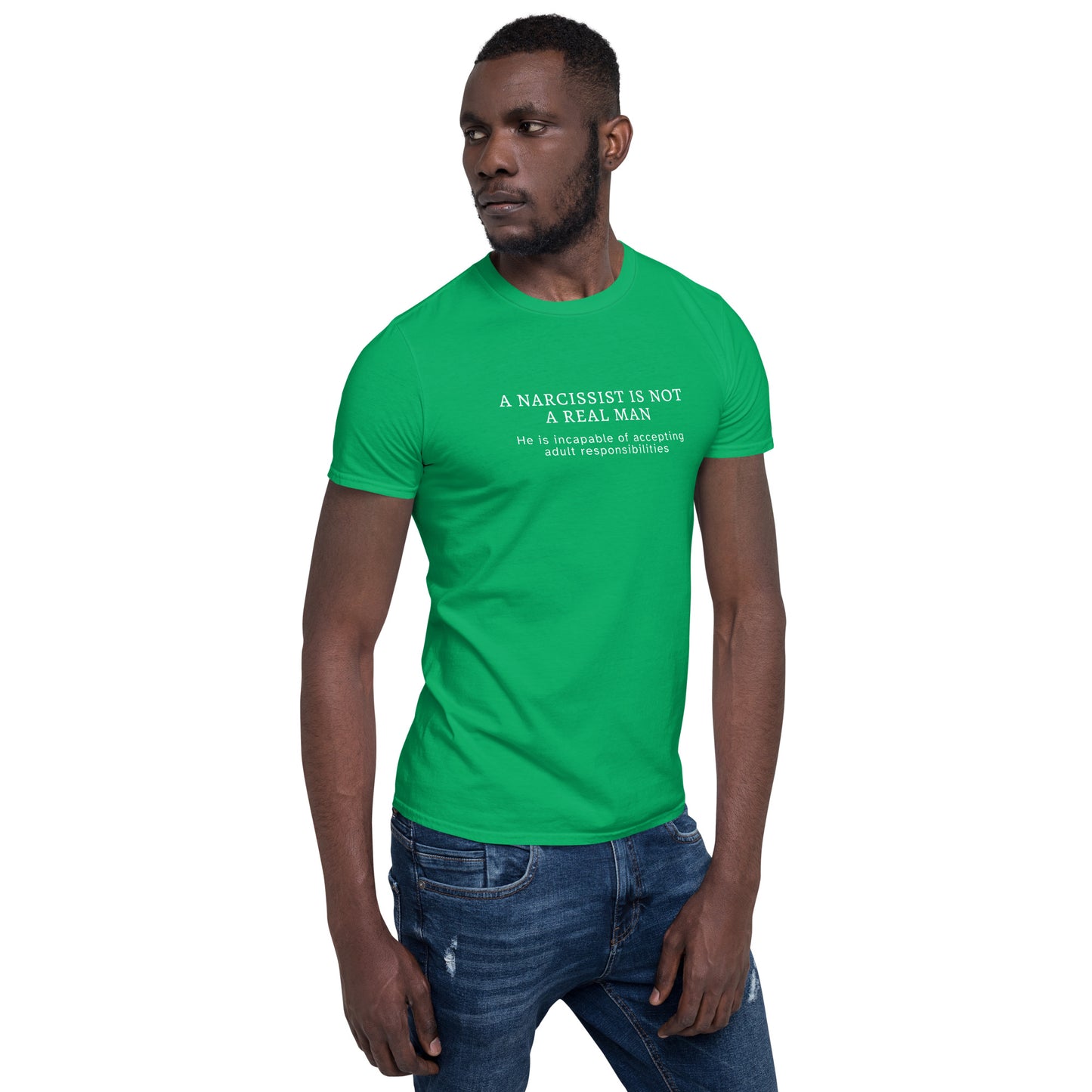 A Narcissist is NOT a Real Man He Is Unable to Accept Adult Responsibilities Unisex Tee by EraofInk