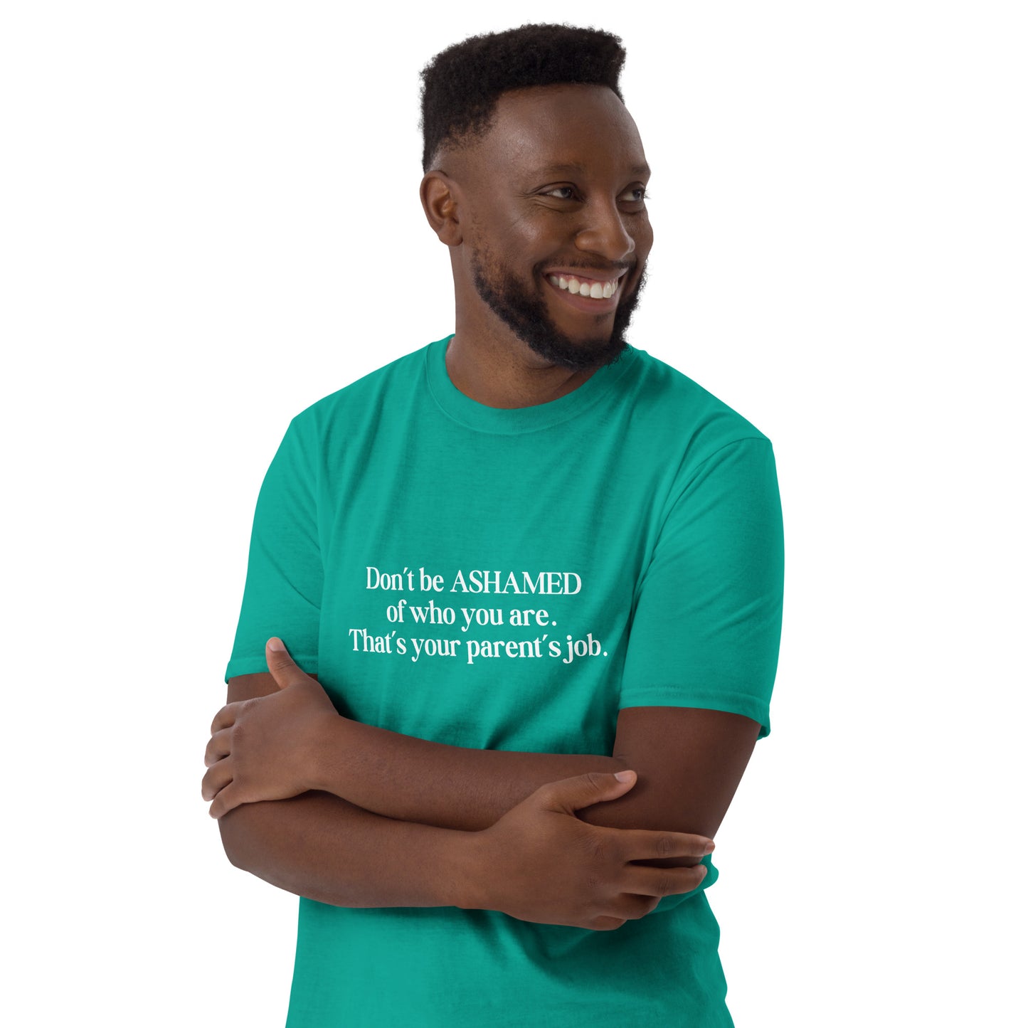 Don't Be Ashamed of Who You Are. That's Your Parent's Job Unisex Tee by EraofInk