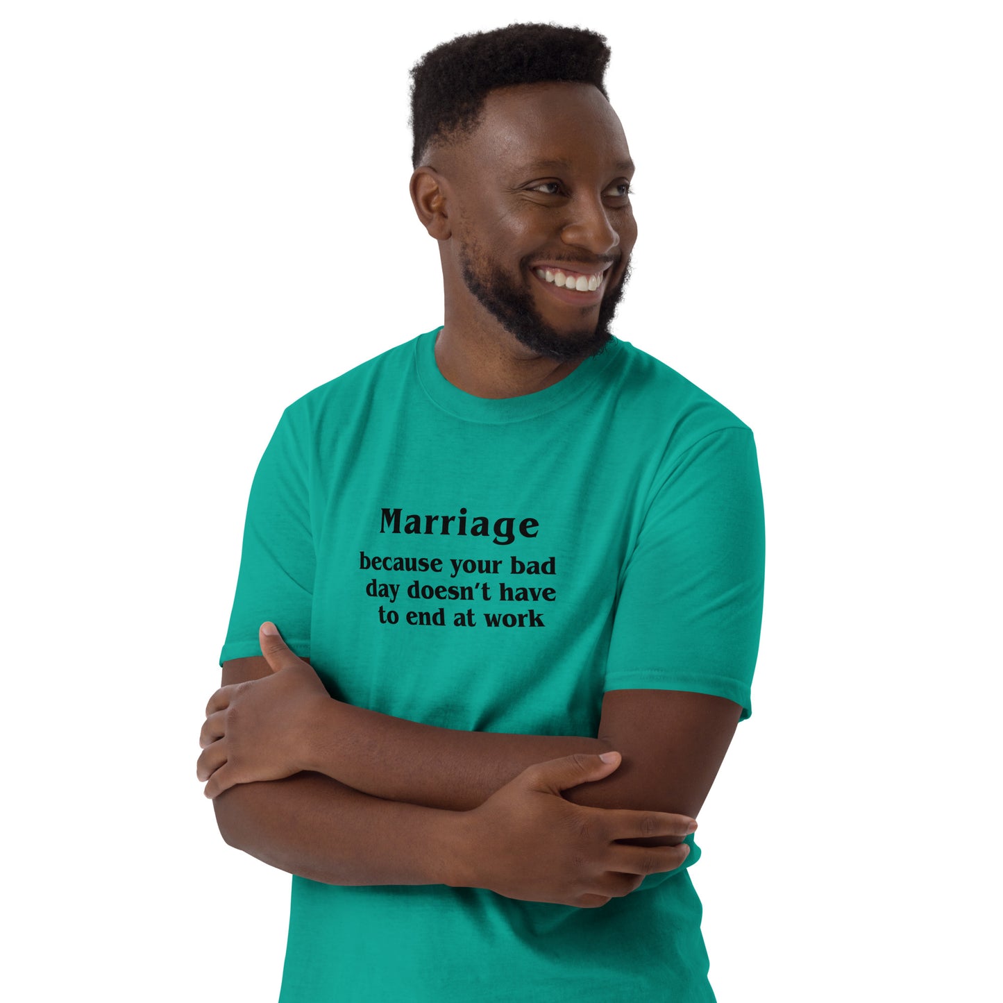 Marriage Because Your Bad Day Doesn't Have to End at Work Unisex Tee by EraofInk