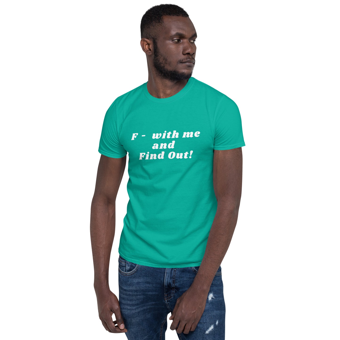 F- With Me and Find Out !!! Unisex Tee by EraofInk