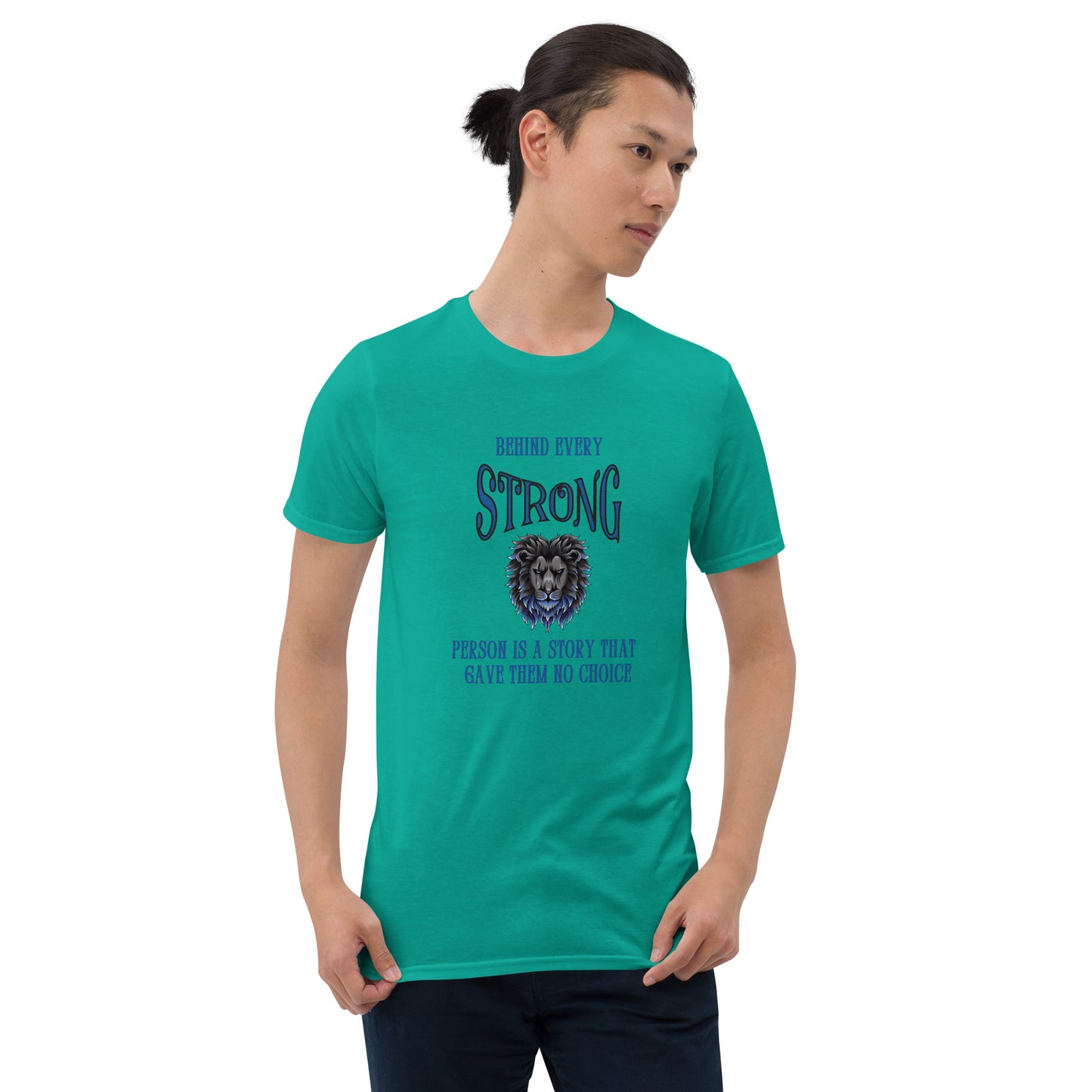 Behind Every Strong Person is a Story that Gave Them No Choice Unisex Tee by EraofInk