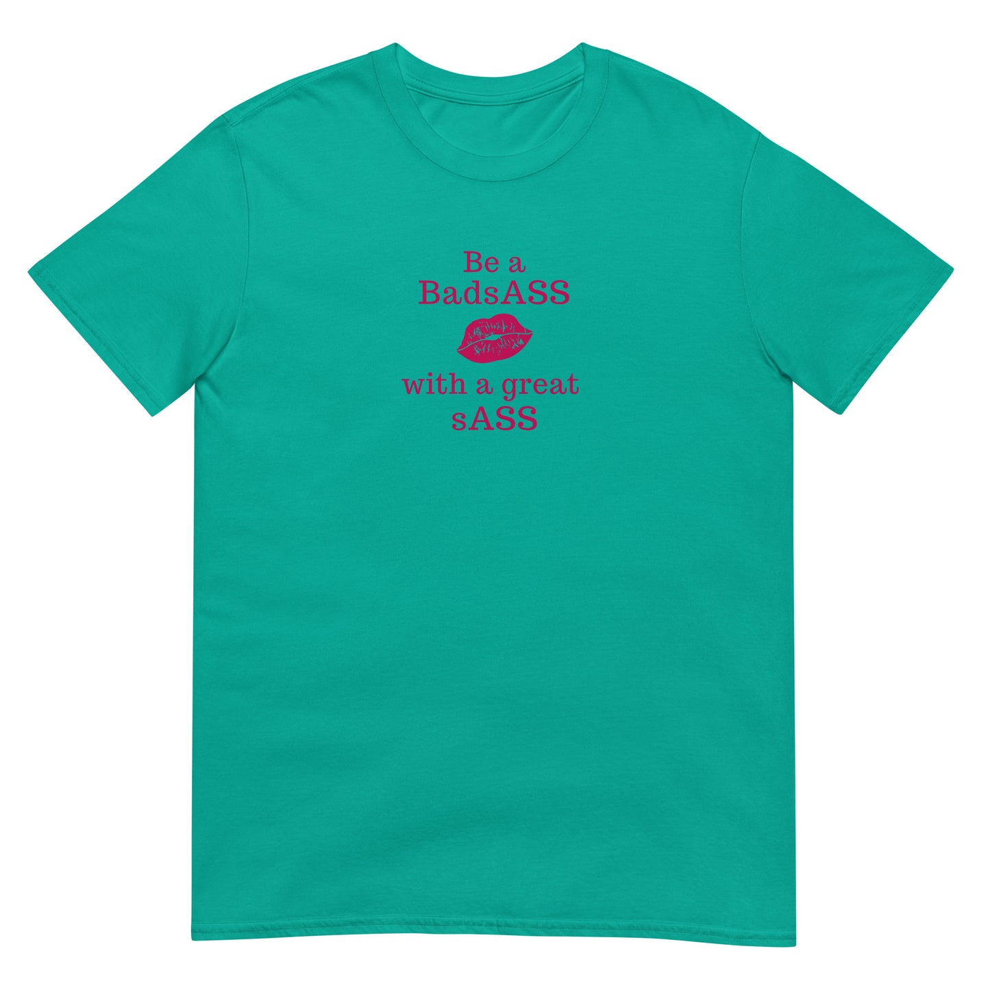 Be a BadsAss With a Great sAss Unsex Tee by EraofInk