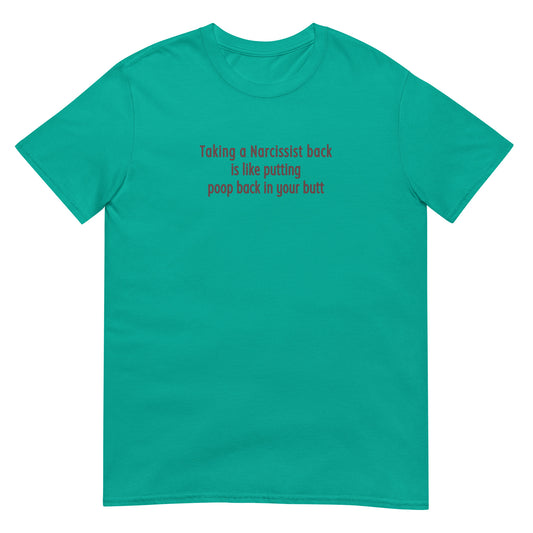 Taking a Narcissist Back is Like... Unisex Tee by EraofInk