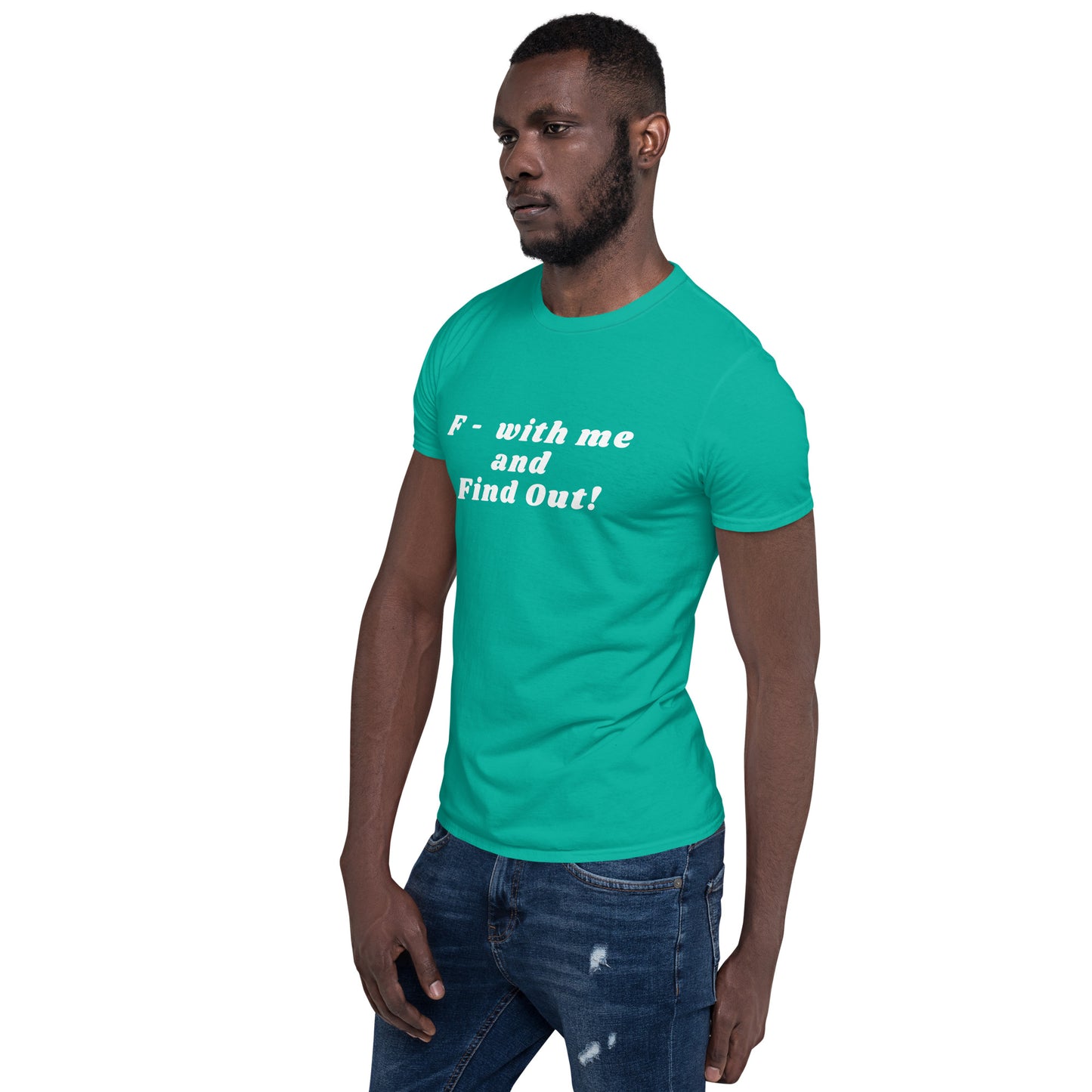 F- With Me and Find Out !!! Unisex Tee by EraofInk
